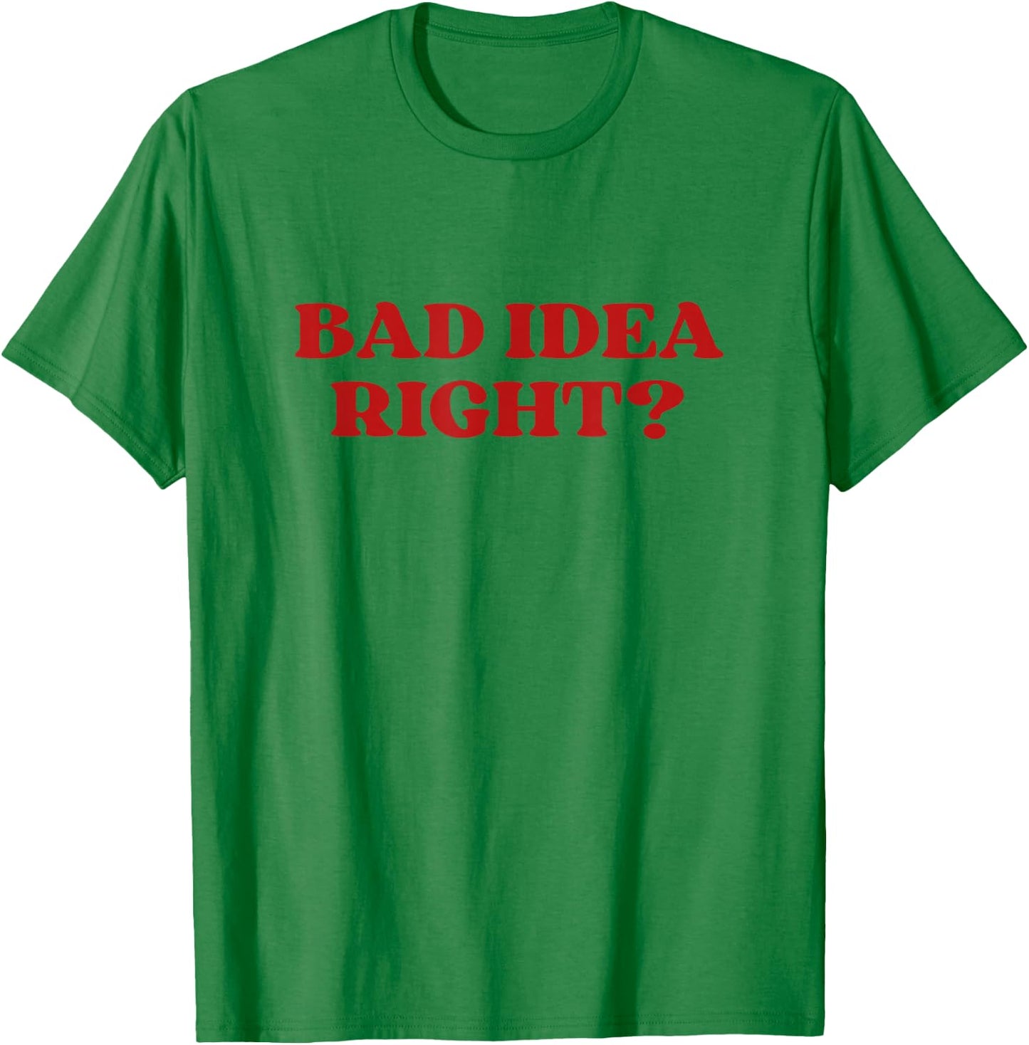 Bad Idea Right Y2k Aesthetic T-Shirt - T-Shirt | Irish Green