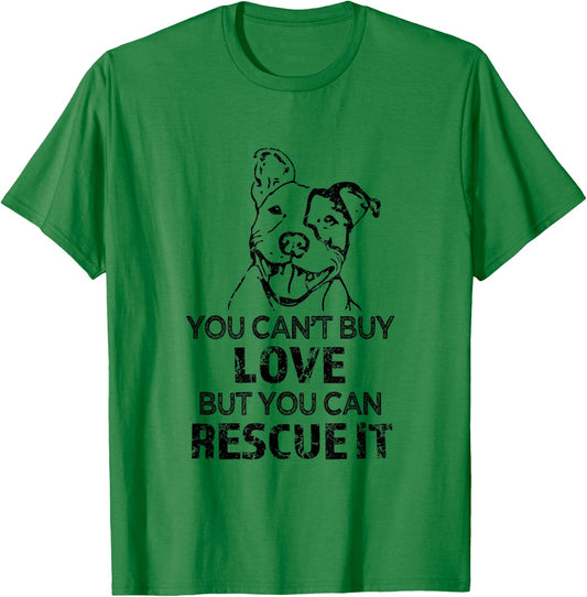 You can't buy love but you can rescue it - Pitbull Shirt T-Shirt - T-Shirt | Irish Green