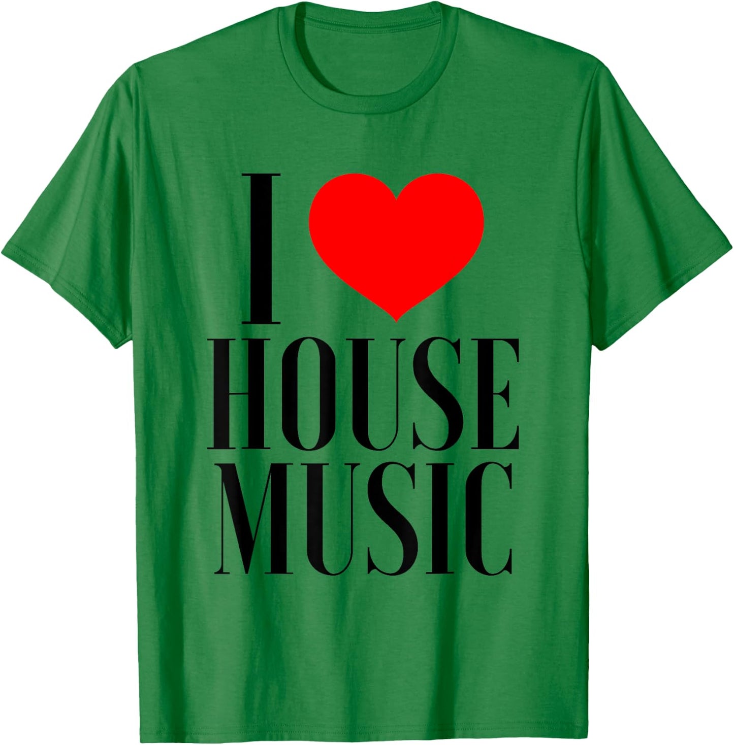 I Love House Music - EDM Rave DJ T-Shirt - T-Shirt | Irish Green