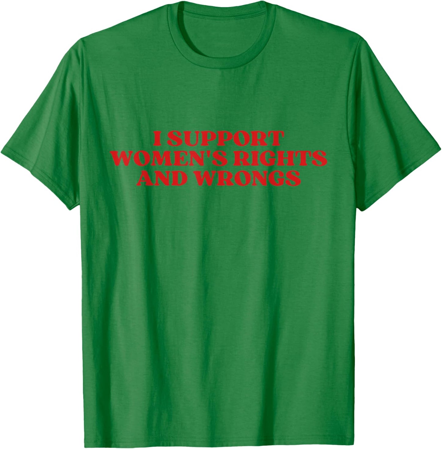 I Support Women's Rights And Wrongs Y2k Aesthetic T-Shirt - T-Shirt | Irish Green