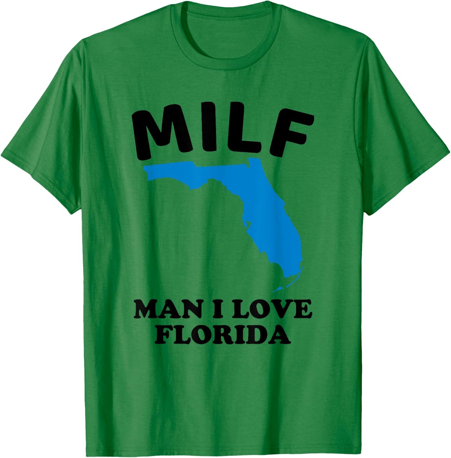 Milf Man I Love Florida - Funny Miami United States Tampa T-Shirt - T-Shirt | Irish Green