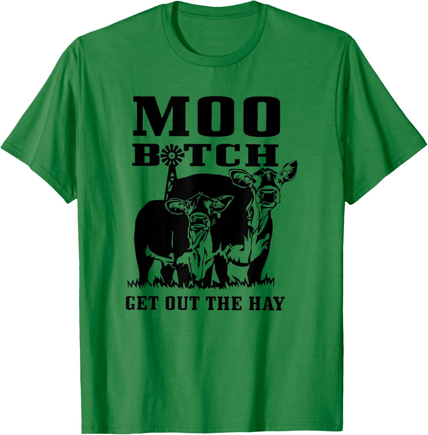 Moo Bitch Get Out The Hay, Cow Farm Life Funny T-Shirt - T-Shirt | Irish Green