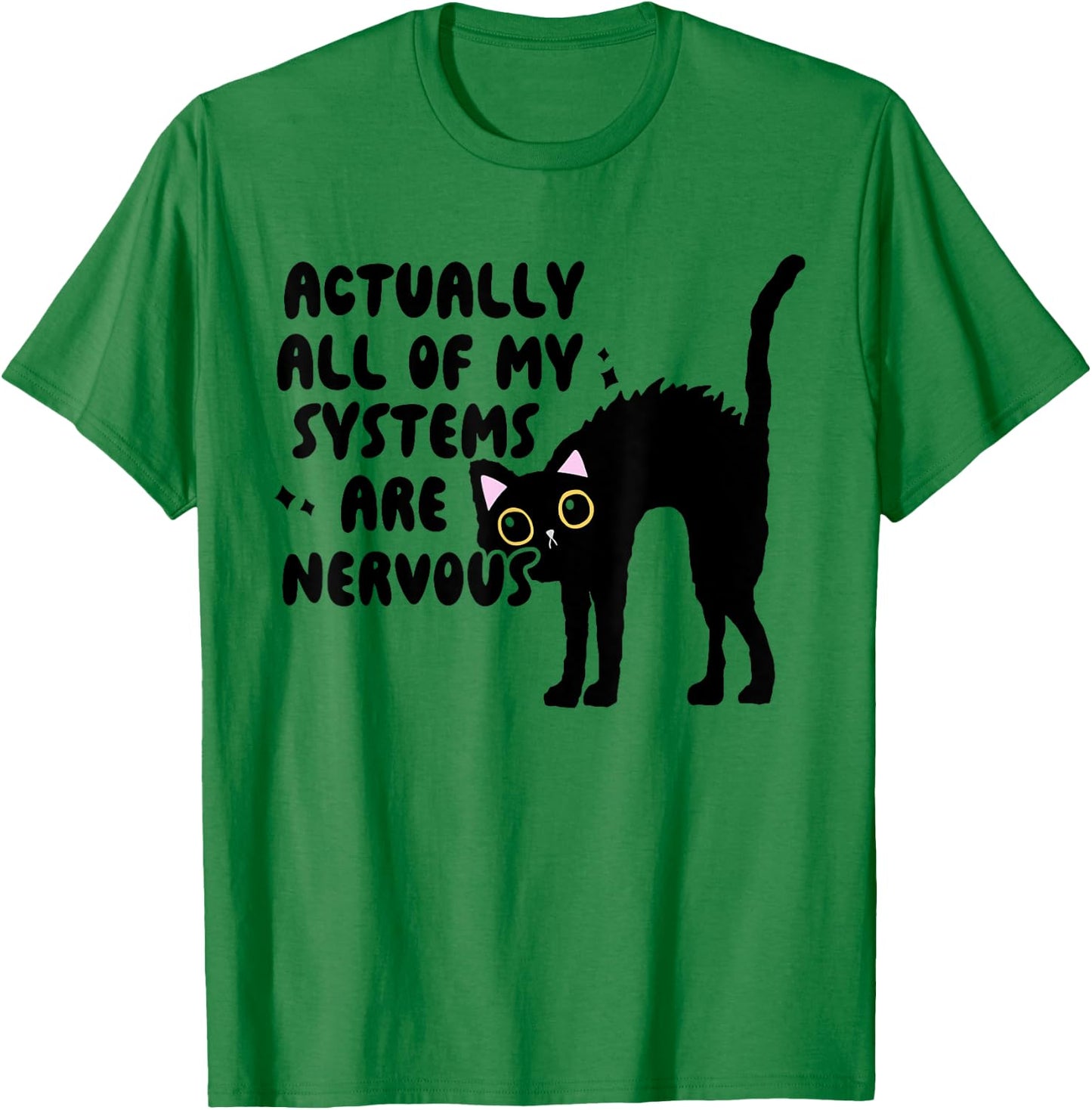 Actually All Of My Systems Are Nervous, Meme T-Shirt - T-Shirt | Irish Green