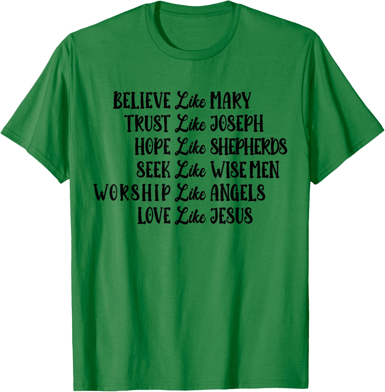 Believe Like Mary Trust Like Joseph Love Like Jesus T-Shirt - T-Shirt | Irish Green