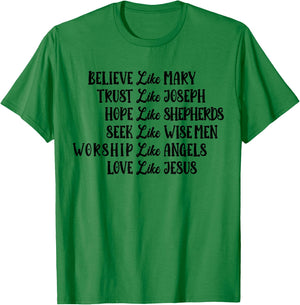 Believe Like Mary Trust Like Joseph Love Like Jesus T-Shirt - T-Shirt | Irish Green