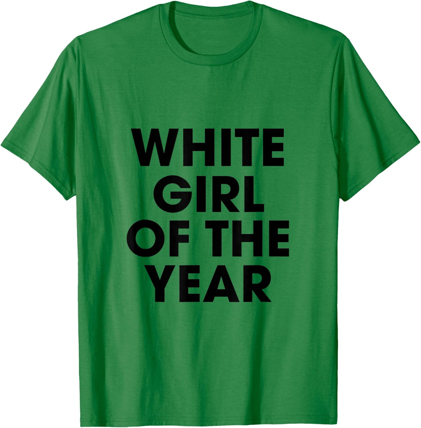 White Girl Of The Year Birthday Party Spring Break Graduate T-Shirt - T-Shirt | Irish Green