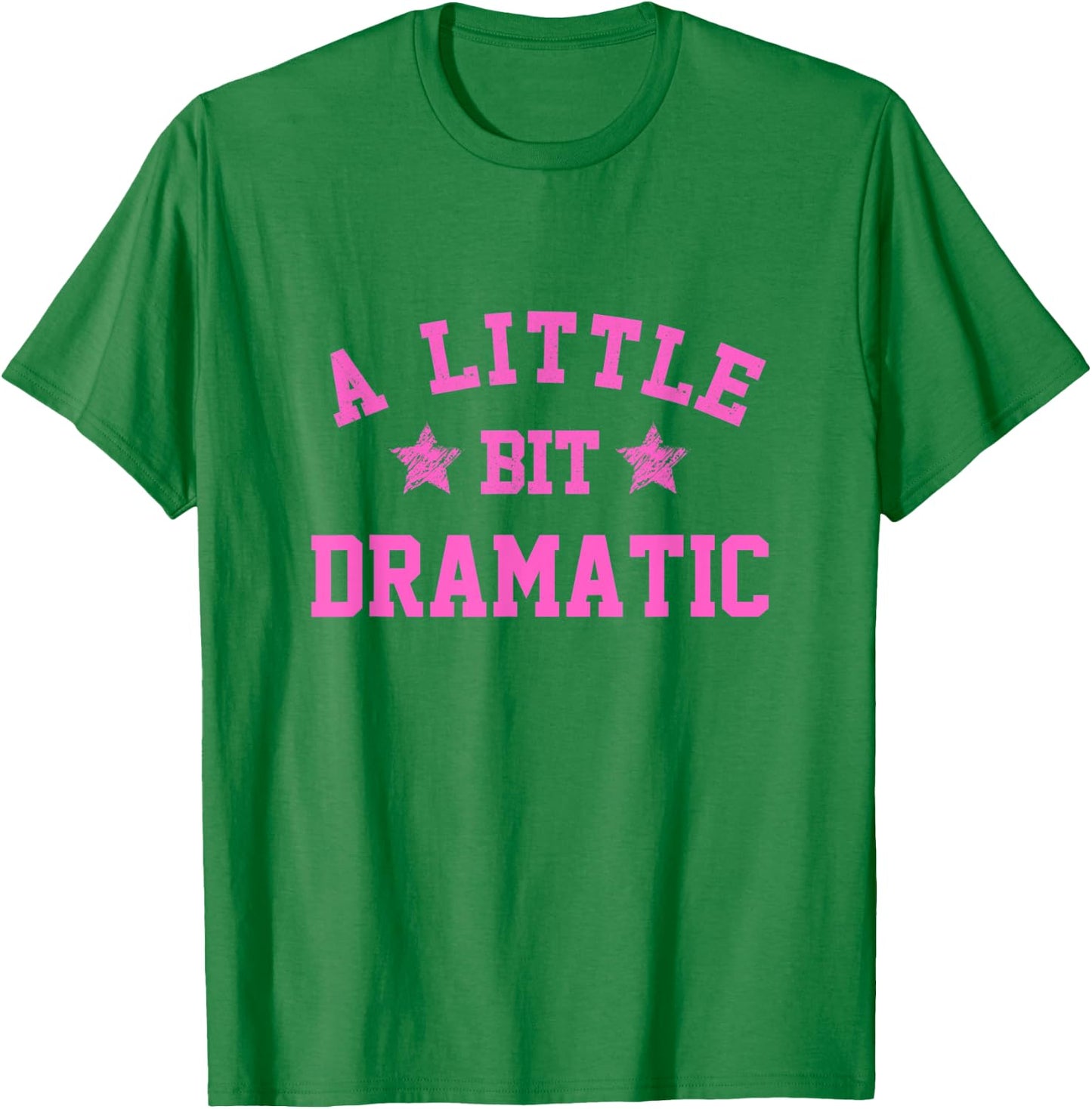 A Little Bit Dramatic Funny Drama Girl Queen T-Shirt - T-Shirt | Irish Green