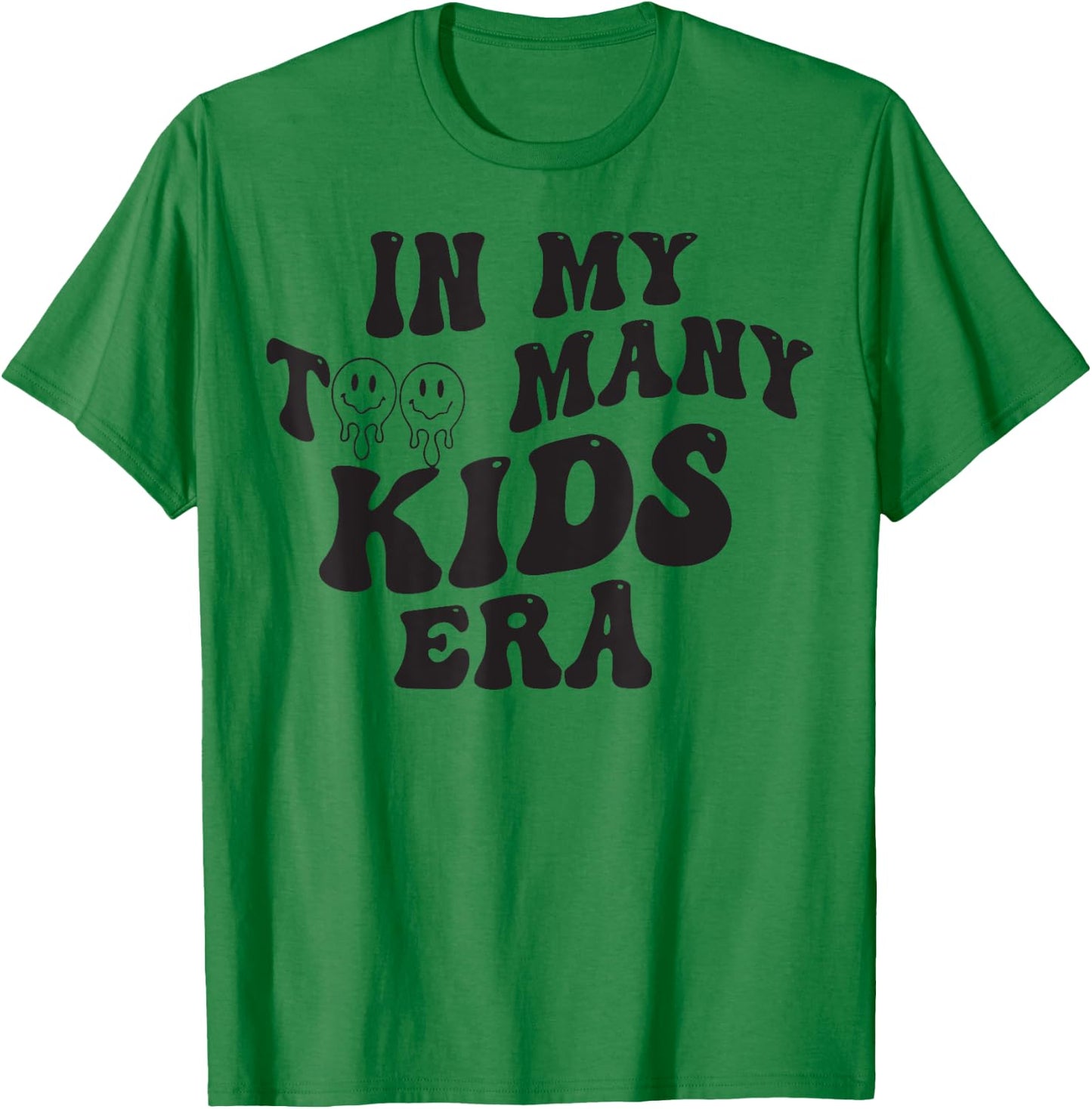 In My Too Many Kids Era T-Shirt - T-Shirt | Irish Green