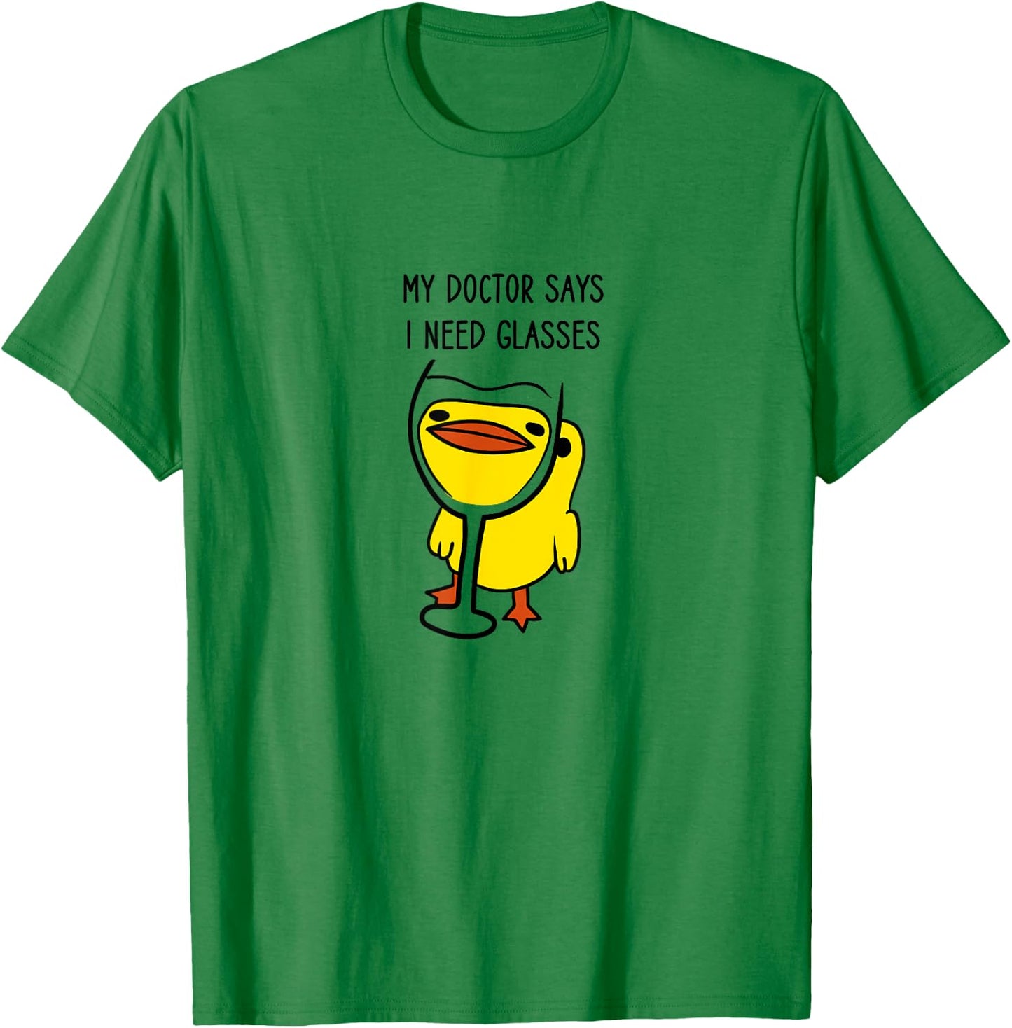 Duck with a Funny Wine Quote, My Doctor Says I Need Glasses T-Shirt - T-Shirt | Irish Green