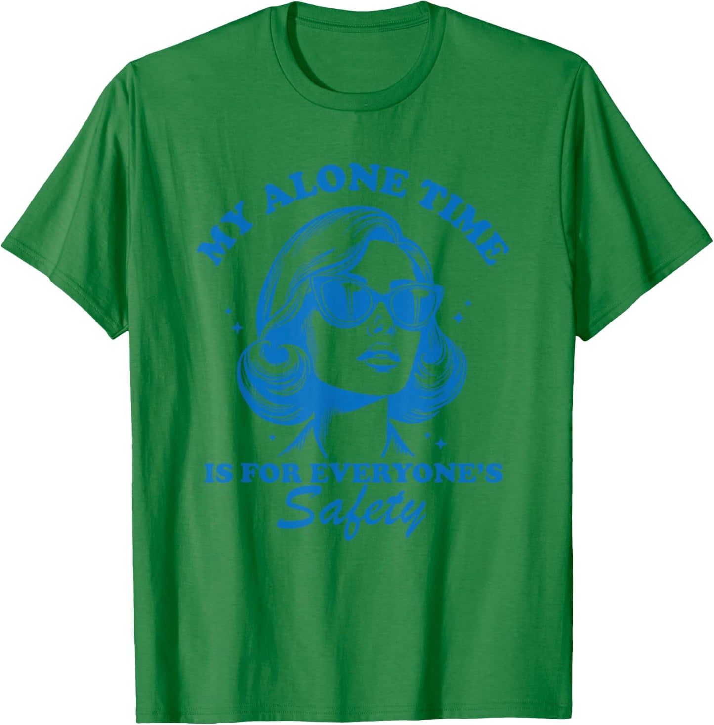 My Alone Time is for Everyone's Safety T-Shirt - T-Shirt | Irish Green