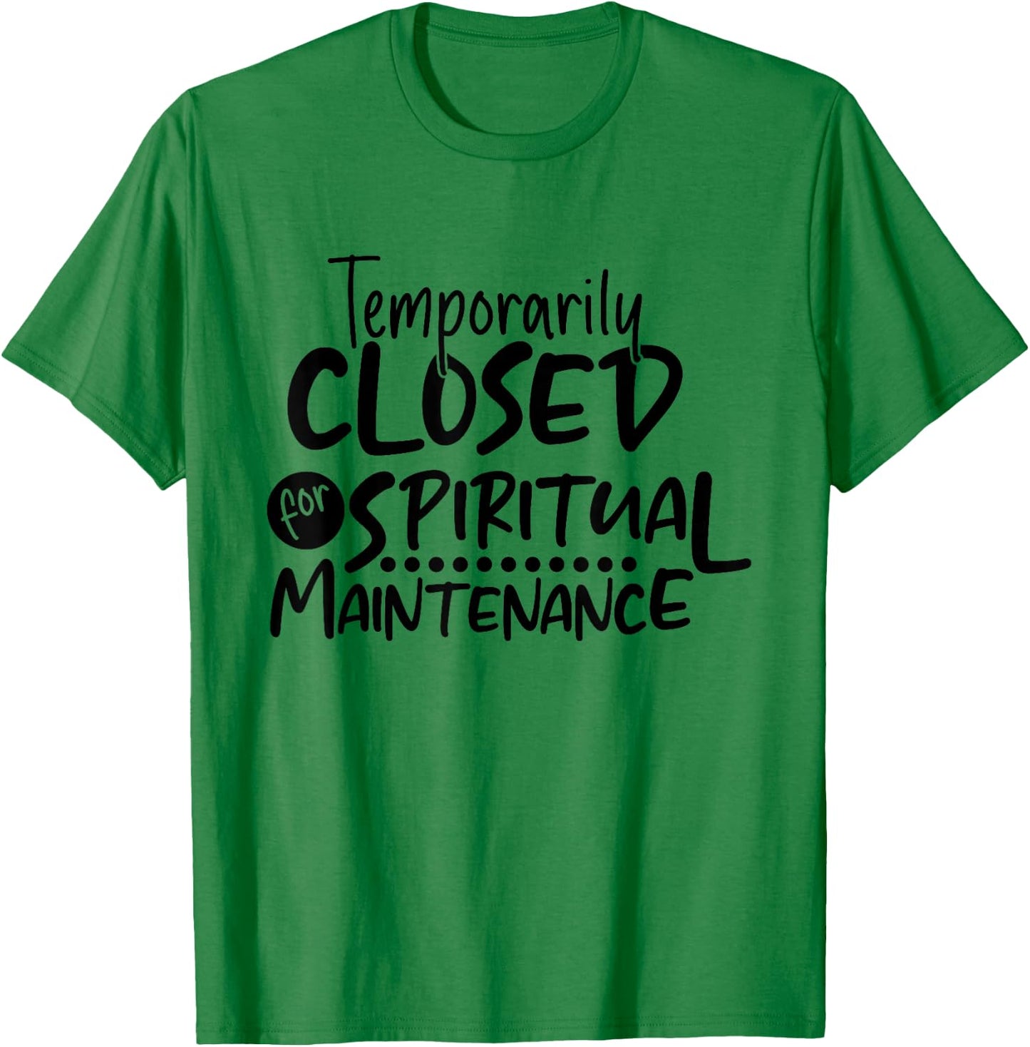 Motivational Temporarily Closed For Spiritual Maintenance T-Shirt - T-Shirt | Irish Green