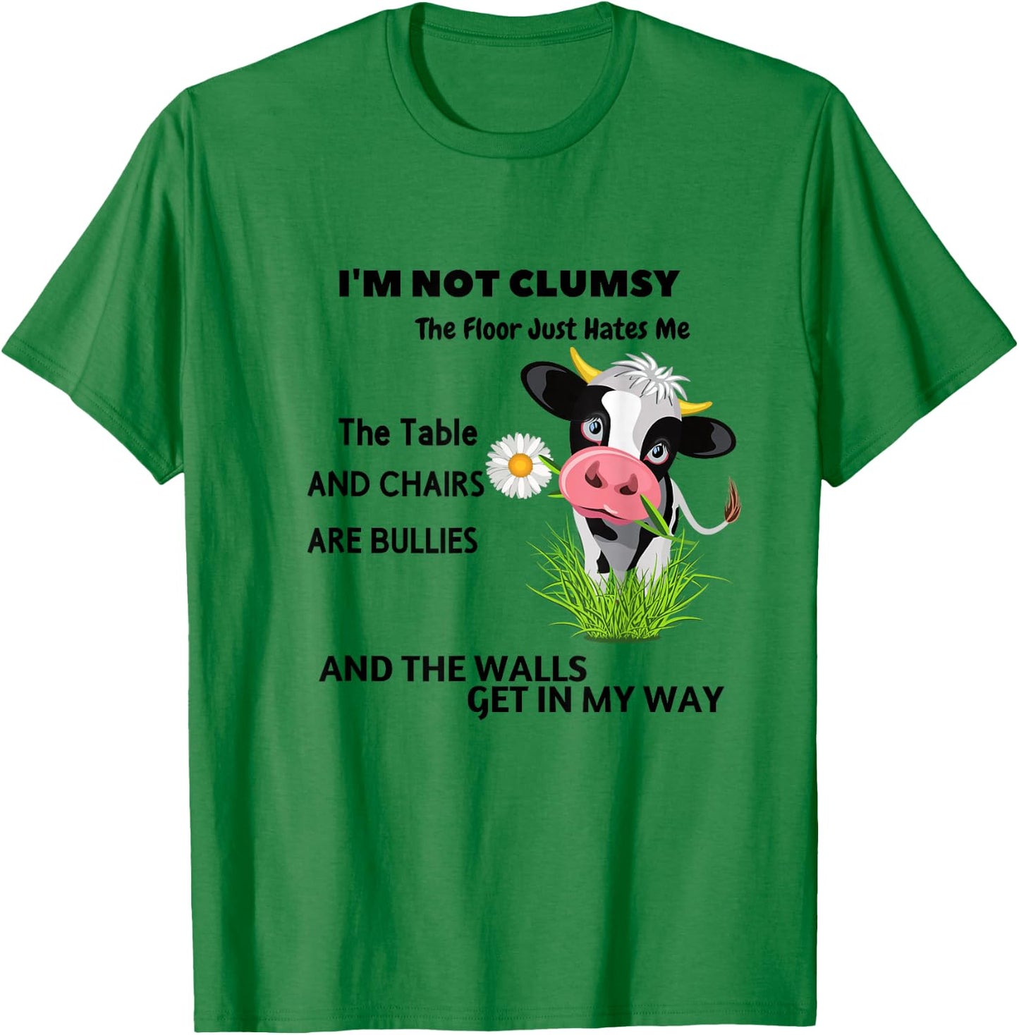 Cow I'm Not Clumsy The Floor Just Hates Me The Table T-Shirt - T-Shirt | Irish Green