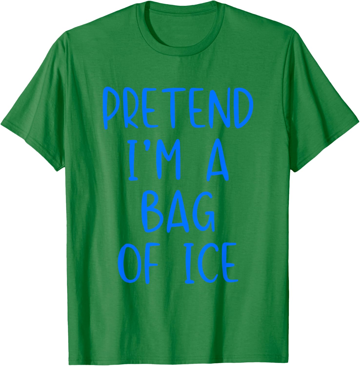 Pretend I'm A Bag of Ice Costume Halloween Simple Adult Kid T-Shirt - T-Shirt | Irish Green