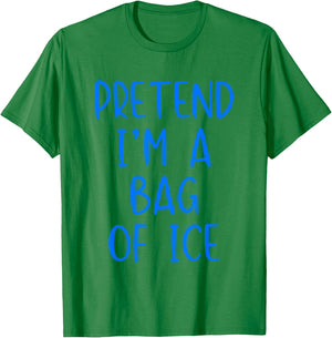 Pretend I'm A Bag of Ice Costume Halloween Simple Adult Kid T-Shirt - T-Shirt | Irish Green