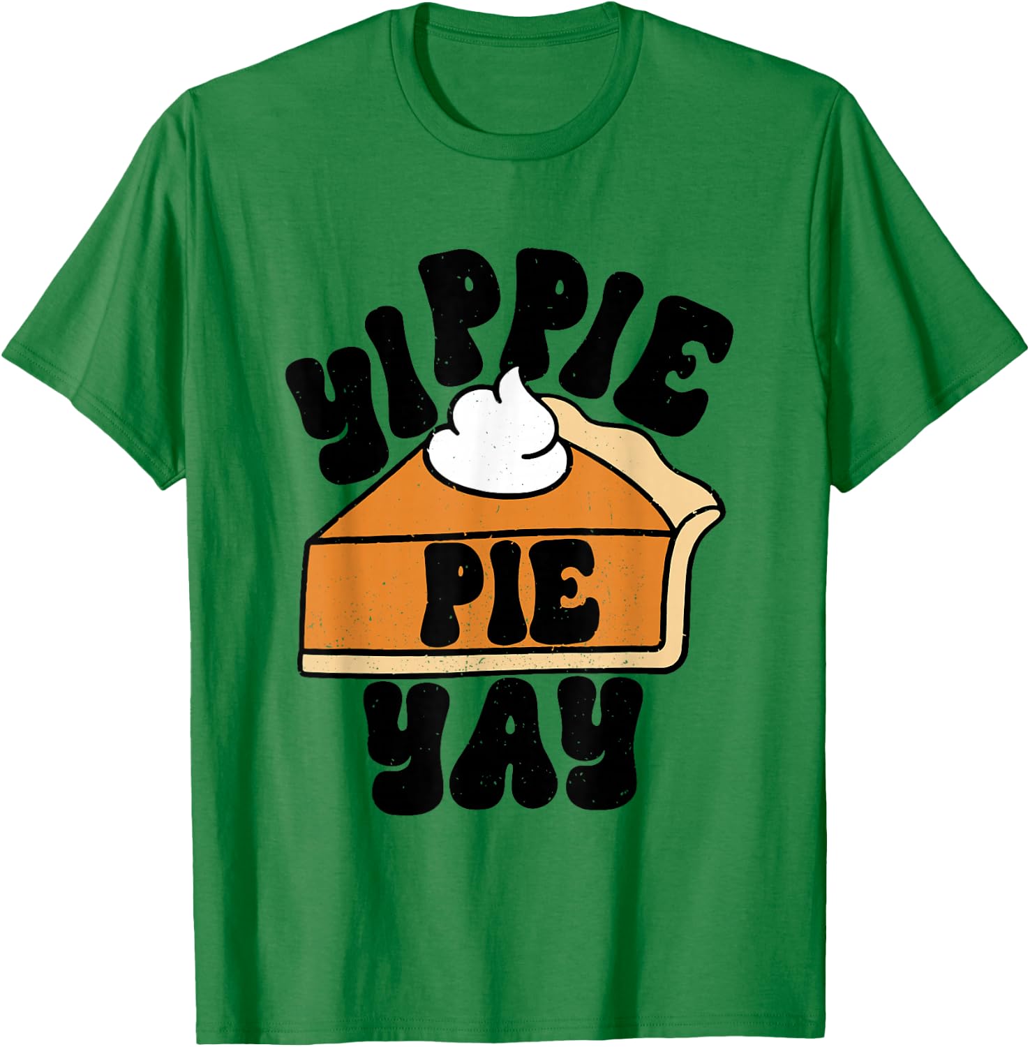Yippee Yippie Pie Yay Retro Fall Thanksgiving Pumpkin Pie T-Shirt - T-Shirt | Irish Green