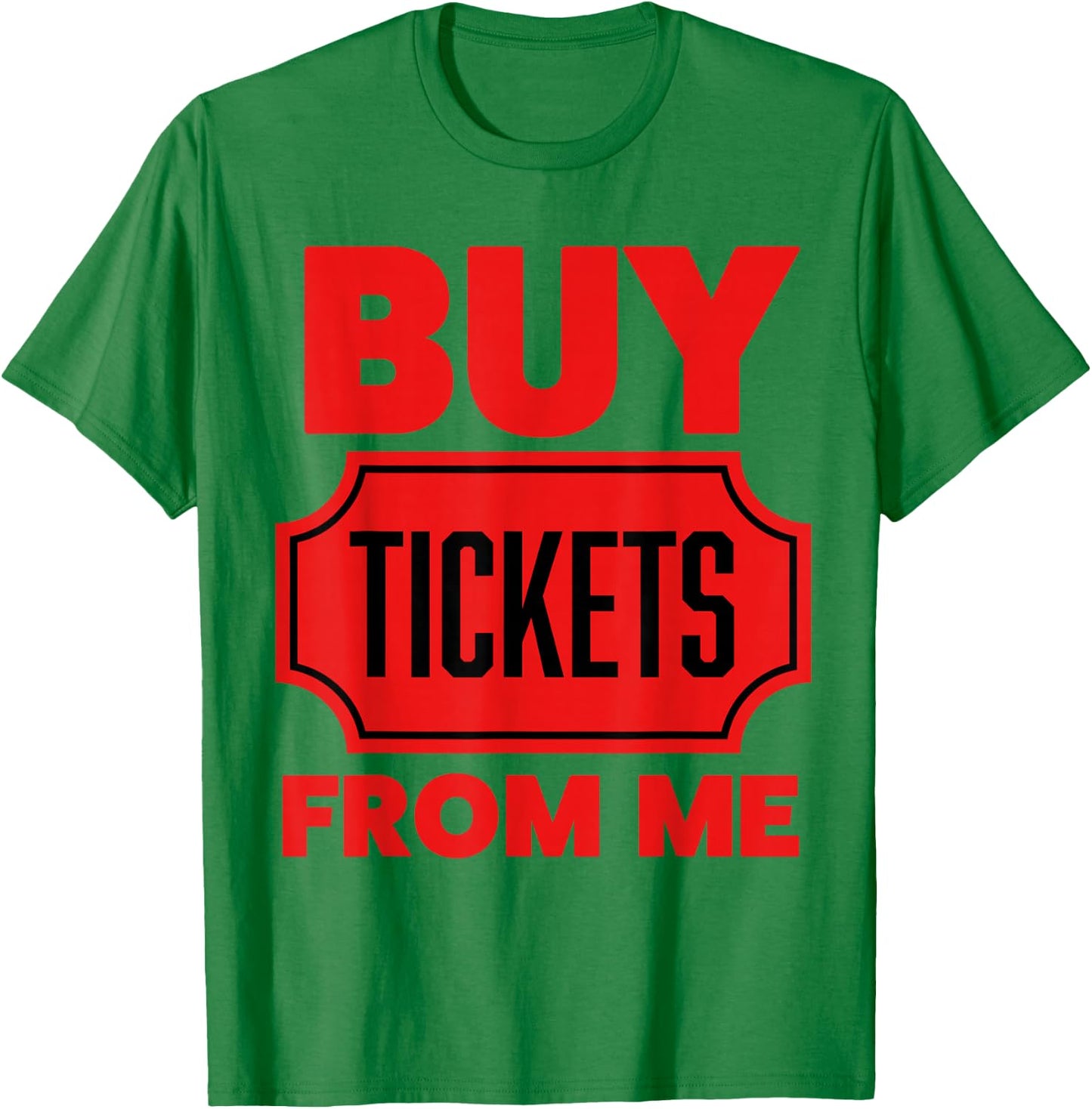 Buy Tickets From Me Raffle Tickets 50/50 Ticket Volunteer T-Shirt - T-Shirt | Irish Green