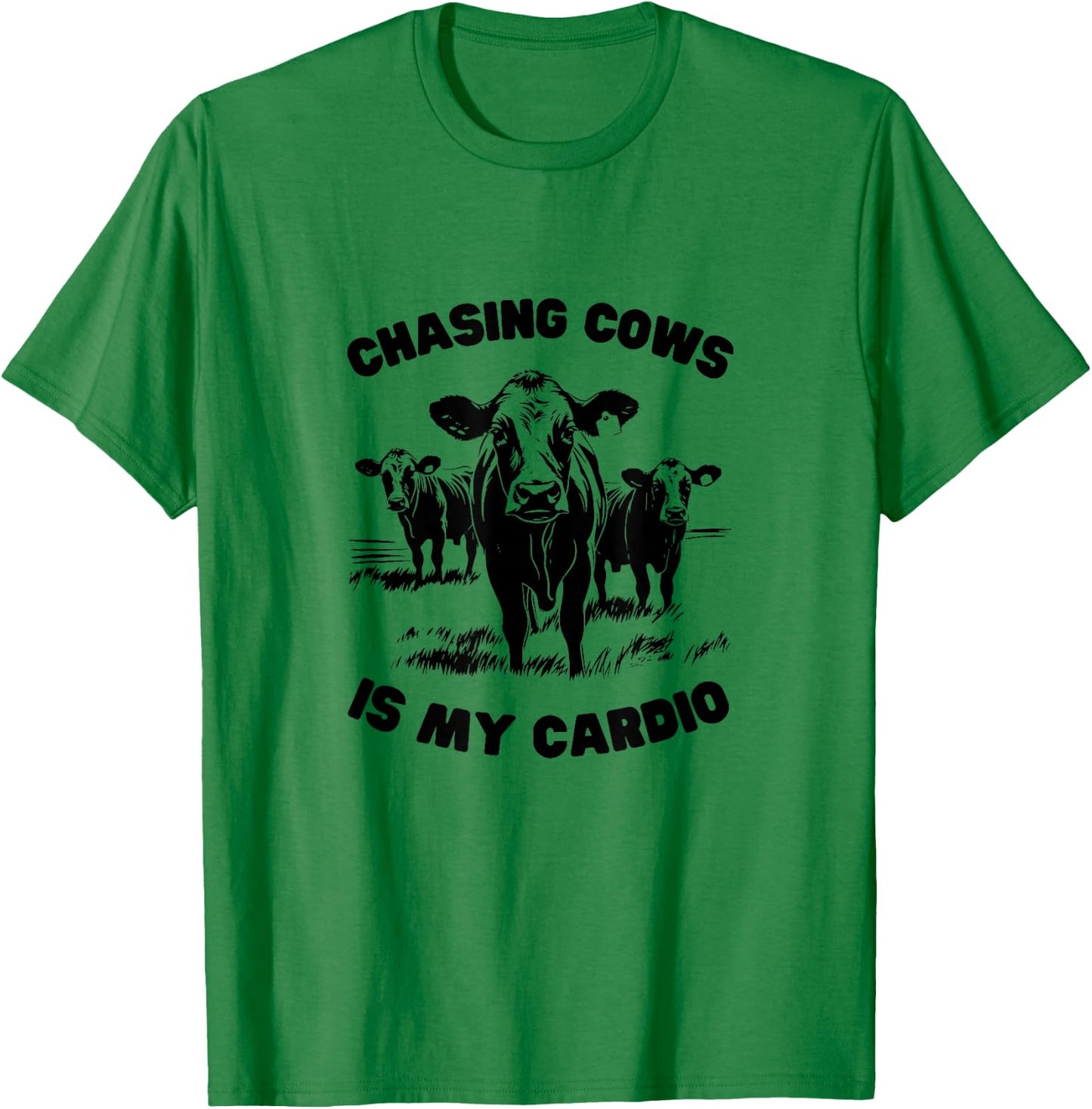 CHASING COWS IS MY CARDIO - Fun Farming T-Shirt - T-Shirt | Irish Green