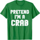 Halloween Pretend I'm A Crab Costume Funny Lazy Kids Adult T-Shirt - T-Shirt | Irish Green