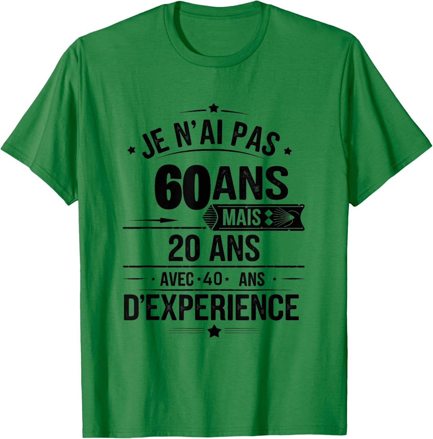 I'm Not 60 Years But 20 Years With 40 Years Experience T-Shirt - T-Shirt | Irish Green