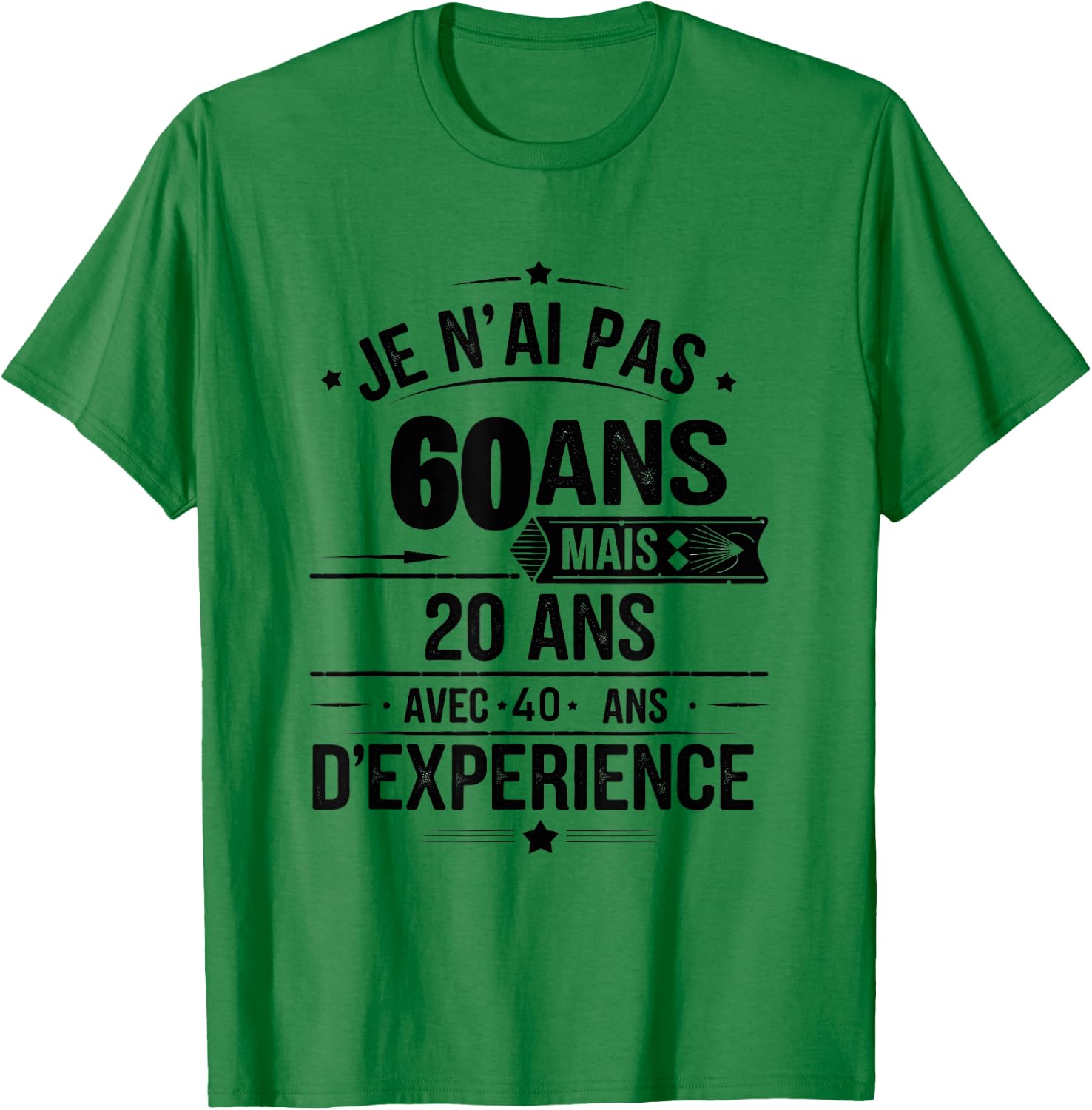 I'm Not 60 Years But 20 Years With 40 Years Experience T-Shirt - T-Shirt | Irish Green
