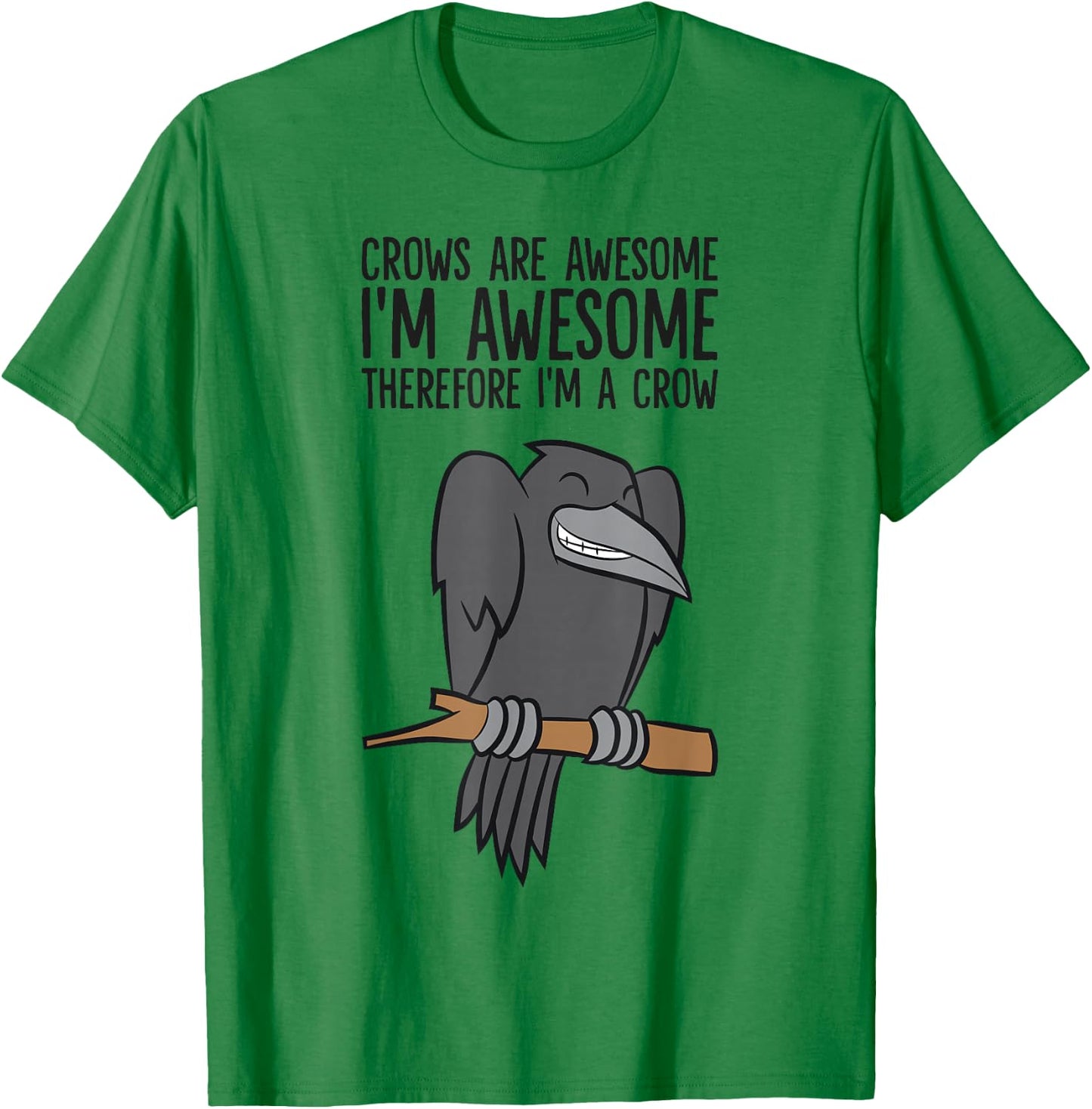 Crows are Awesome I'm Awesome Therefore I'm A Crow T-Shirt - T-Shirt | Irish Green