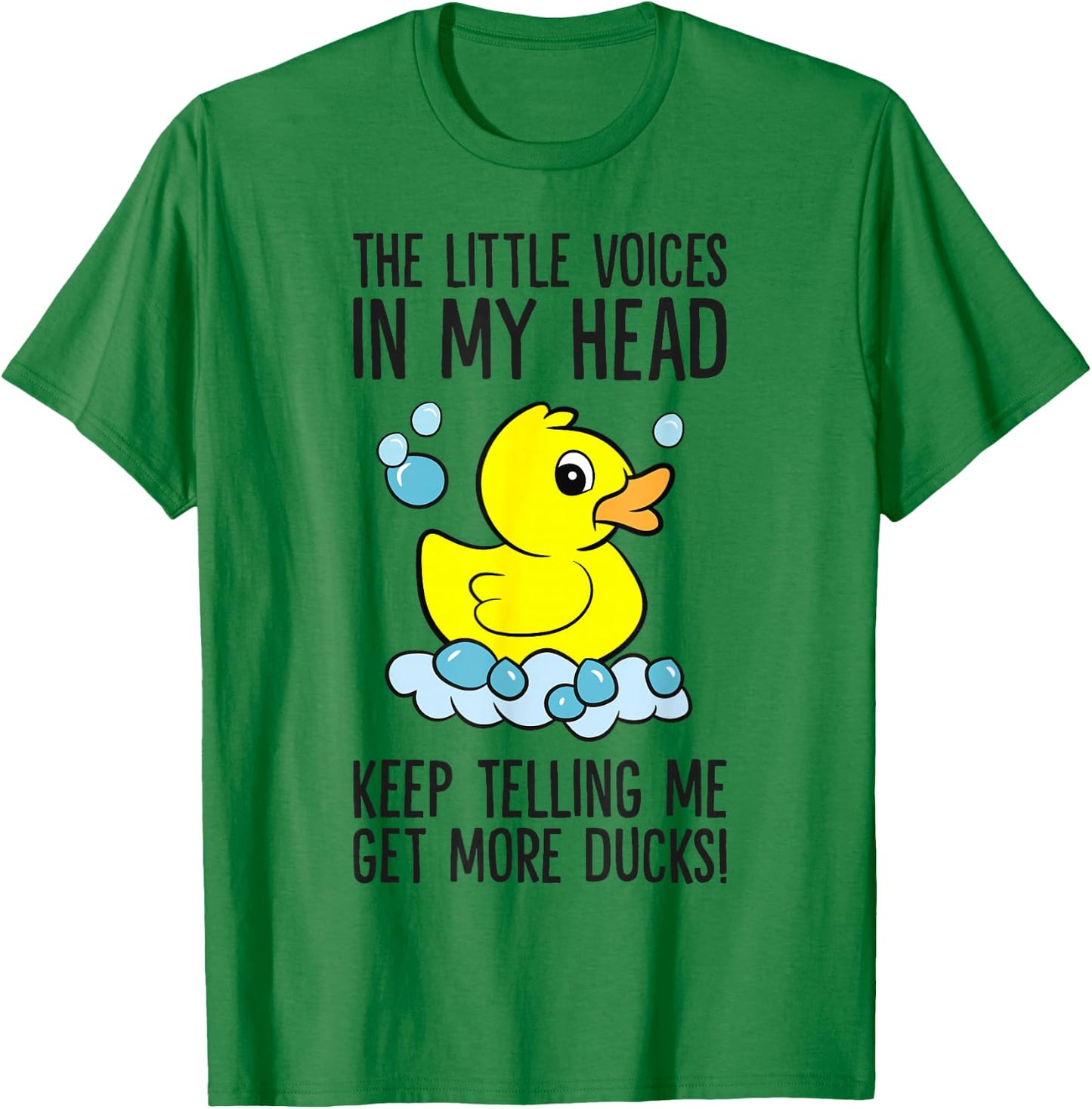 The Little Voices In My Head Keep Telling Me Get More Ducks T-Shirt - T-Shirt | Irish Green