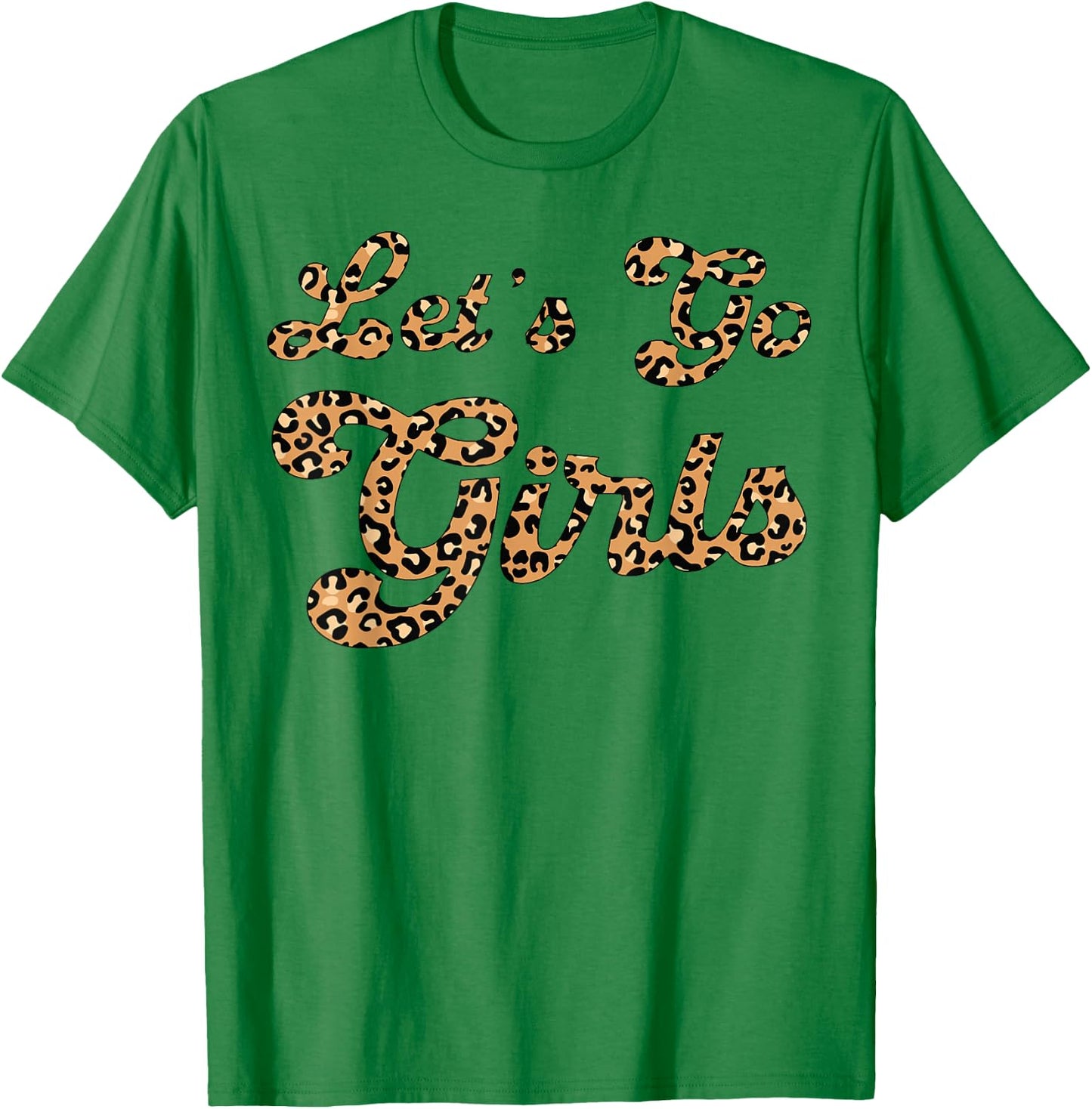 Let's Go Girls Leopard Man I Feel Like a Bride Bachelorette T-Shirt - T-Shirt | Irish Green