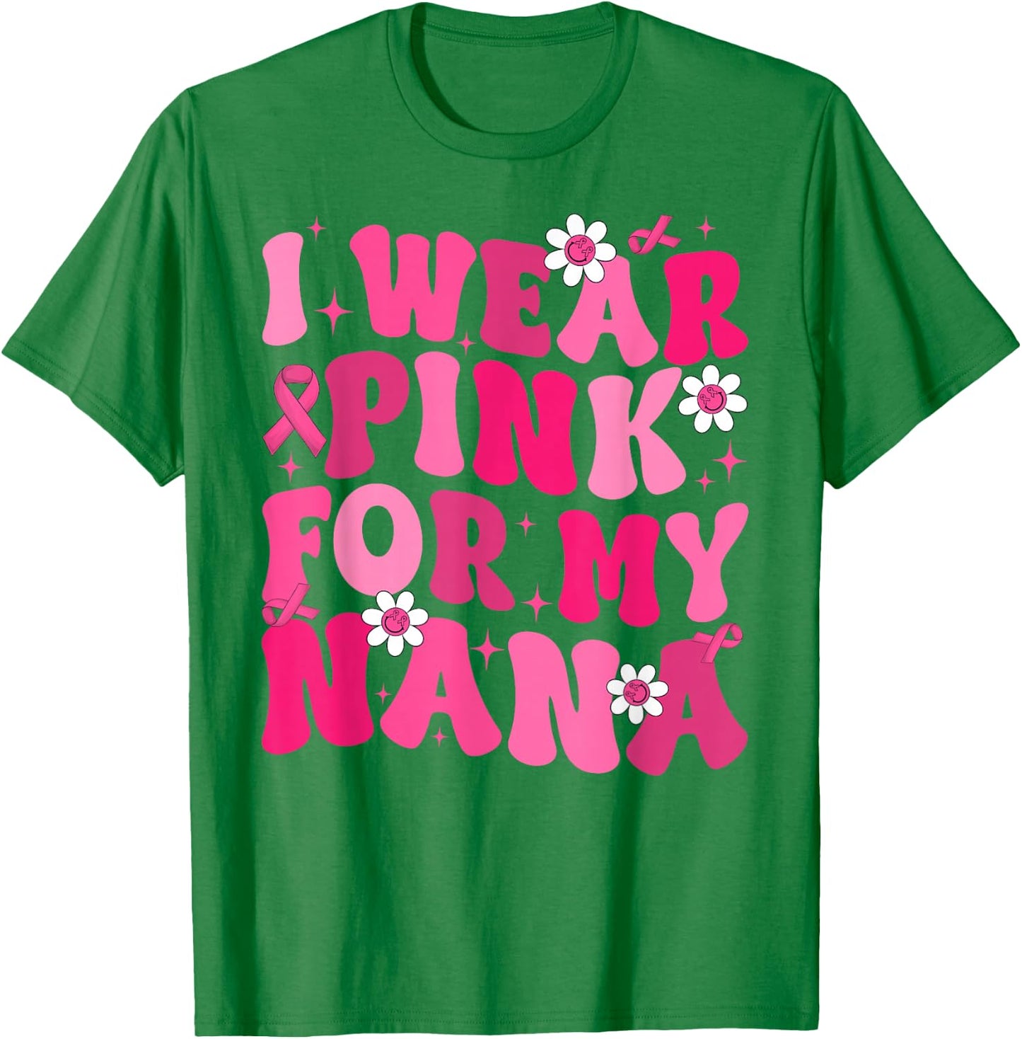 Groovy I Wear Pink For My Nana Breast Cancer Awareness Day T-Shirt - T-Shirt | Irish Green