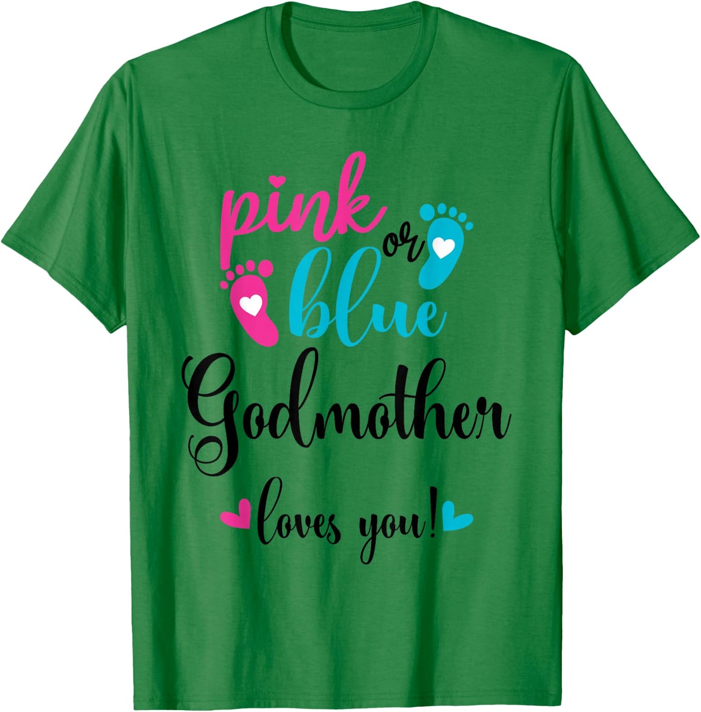 Pink Or Blue Godmother Loves You Gender Reveal Baby T-Shirt - T-Shirt | Irish Green