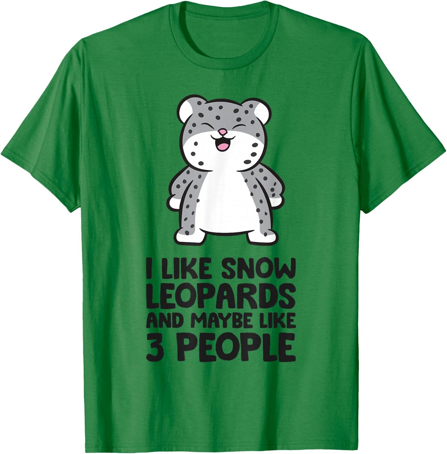 I Like Snow Leopards And Maybe Like 3 Funny Snow Leopard T-Shirt - T-Shirt | Irish Green