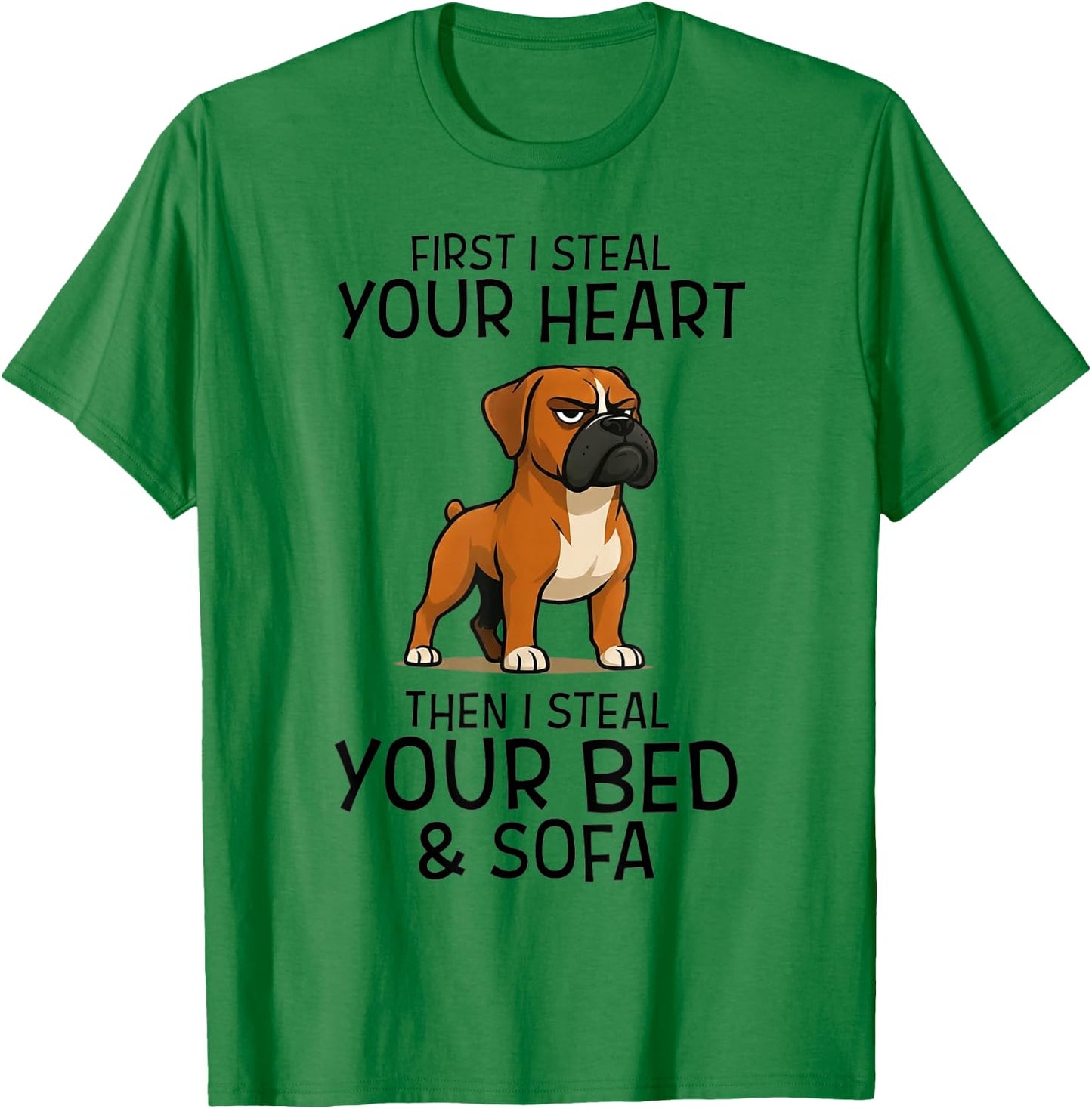 First I Steal Your Heart Then Your Bed Sofa Boxer Dog T-Shirt - T-Shirt | Irish Green