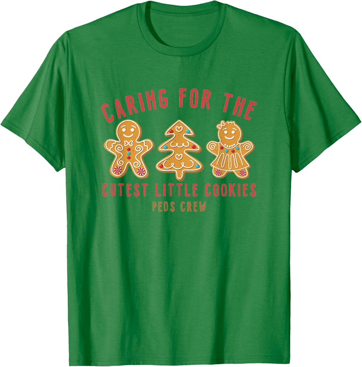 Caring For The Cutest Little Cookies Peds Crew Christmas T-Shirt - T-Shirt | Irish Green