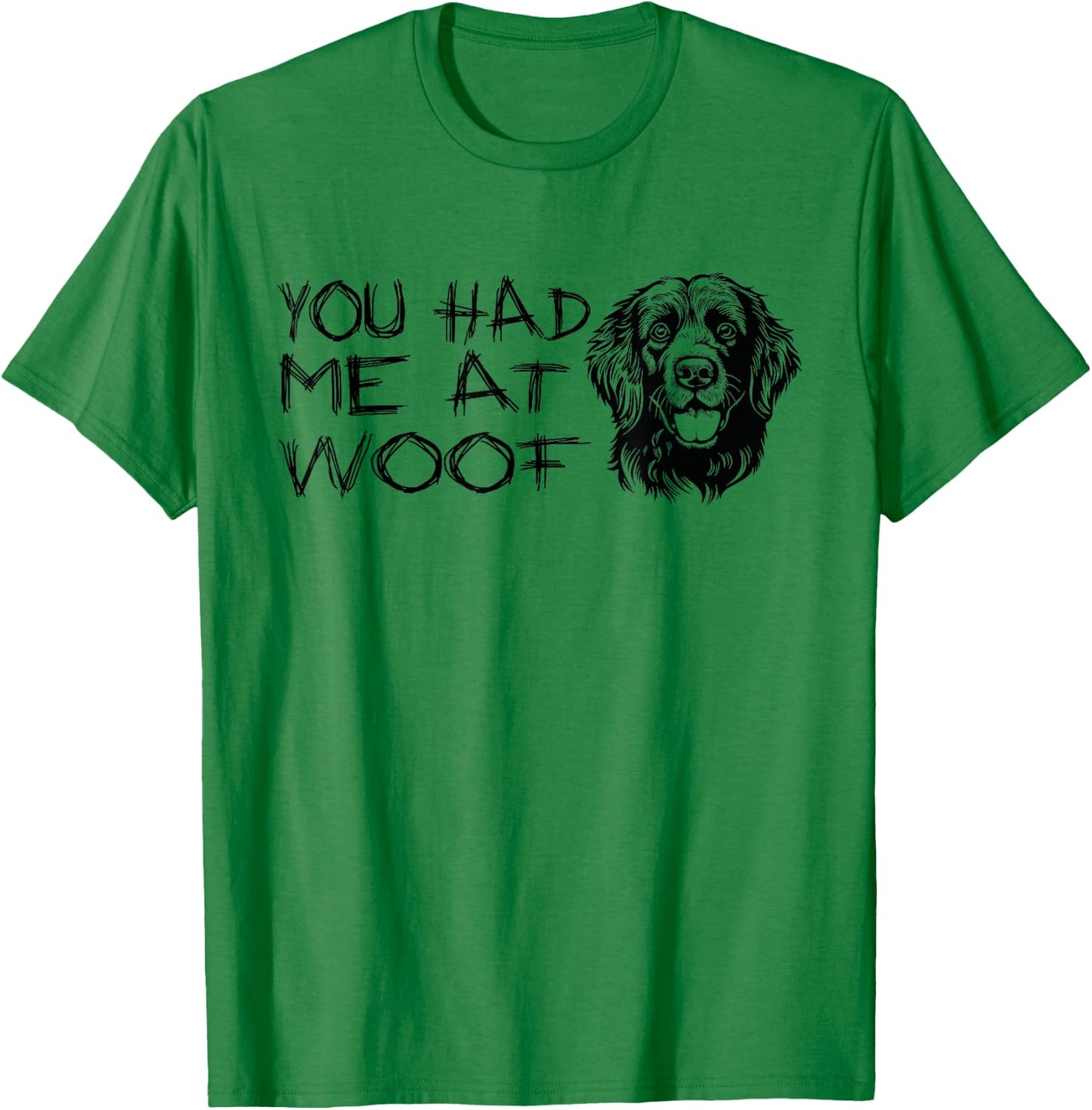 You Had Me at Woof Funny Dog Lover Cute Dog T-Shirt - T-Shirt | Irish Green