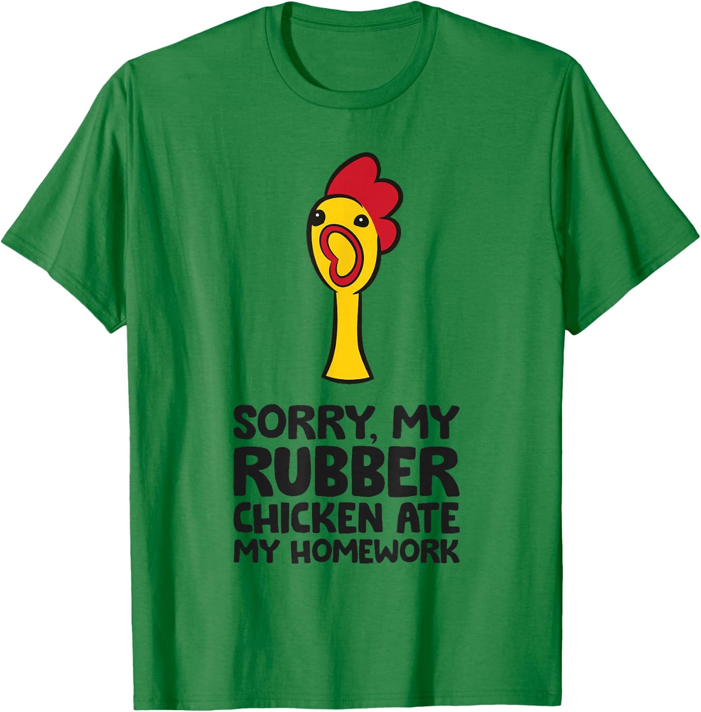 Sorry My Rubber Chicken Ate My Homework Cute Rubber Chicken T-Shirt - T-Shirt | Irish Green