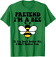 Pretend I'm a Bee Halloween Yellow Costume Men Women Boys T-Shirt - T-Shirt | Irish Green