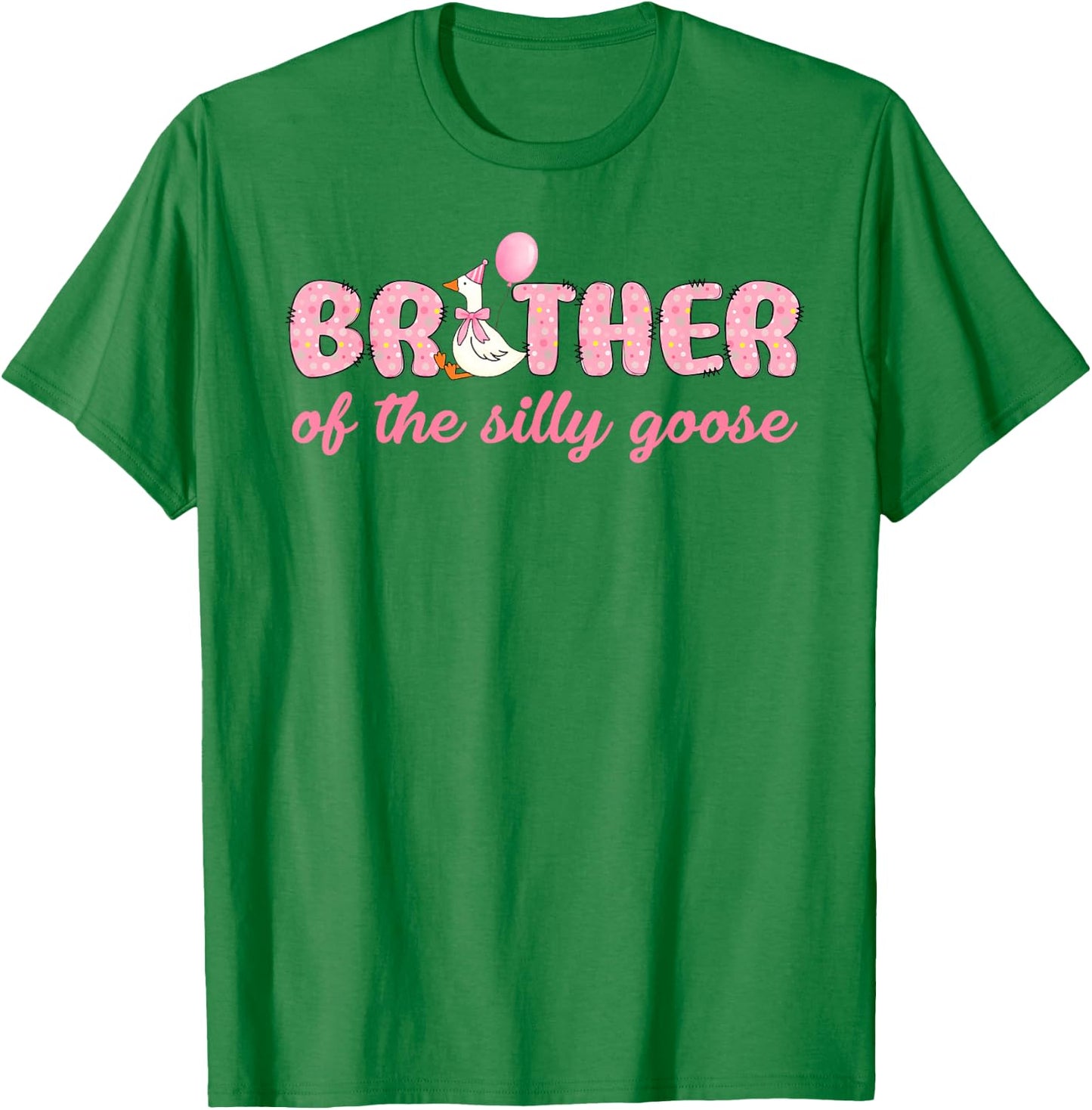Brother Of The Birthday Girl Brother Of The Silly Goose T-Shirt - T-Shirt | Irish Green