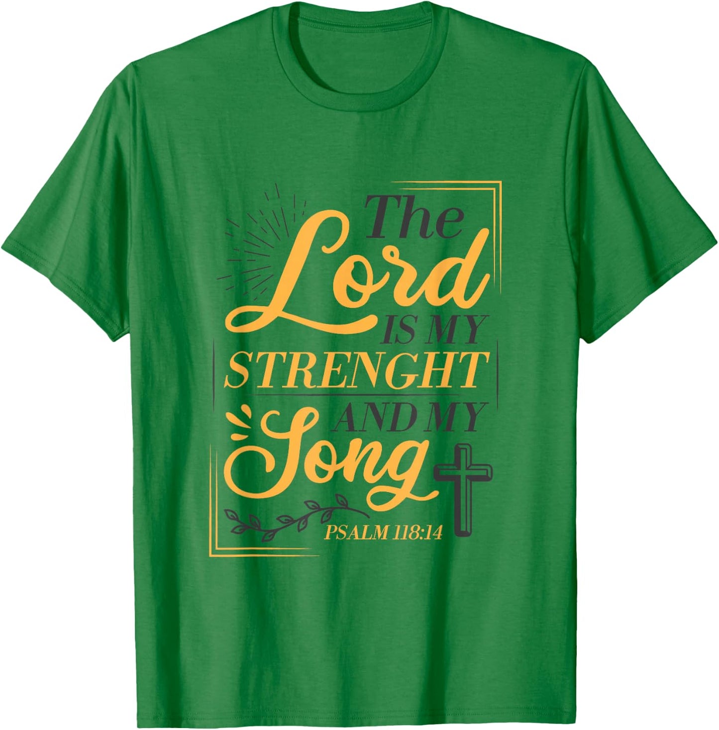 The Lord Is My Strenght And My Song Faith In God Bible Verse T-Shirt - T-Shirt | Irish Green