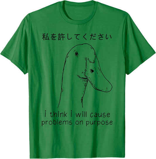 I Think I Will Cause Problems On Purpose Funny Goose T-Shirt - T-Shirt | Irish Green