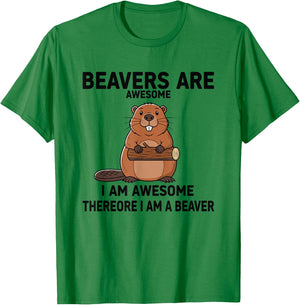 Beavers are Awesome I Am Awesome Therefore I Am A Beaver T-Shirt - T-Shirt | Irish Green