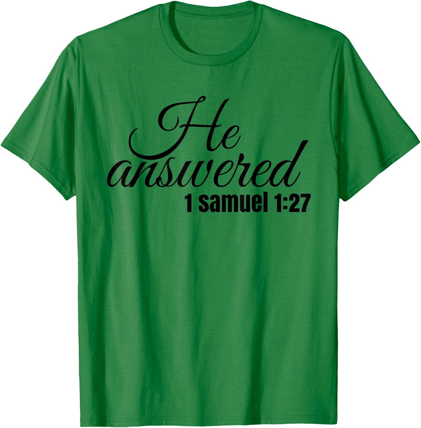 He Answered For This Child I Have Prayed Samuel 1:27 T Shirt T-Shirt - T-Shirt | Irish Green