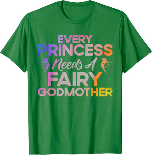Godmother Every Princess Needs a Fairy as Godmother T-Shirt - T-Shirt | Irish Green