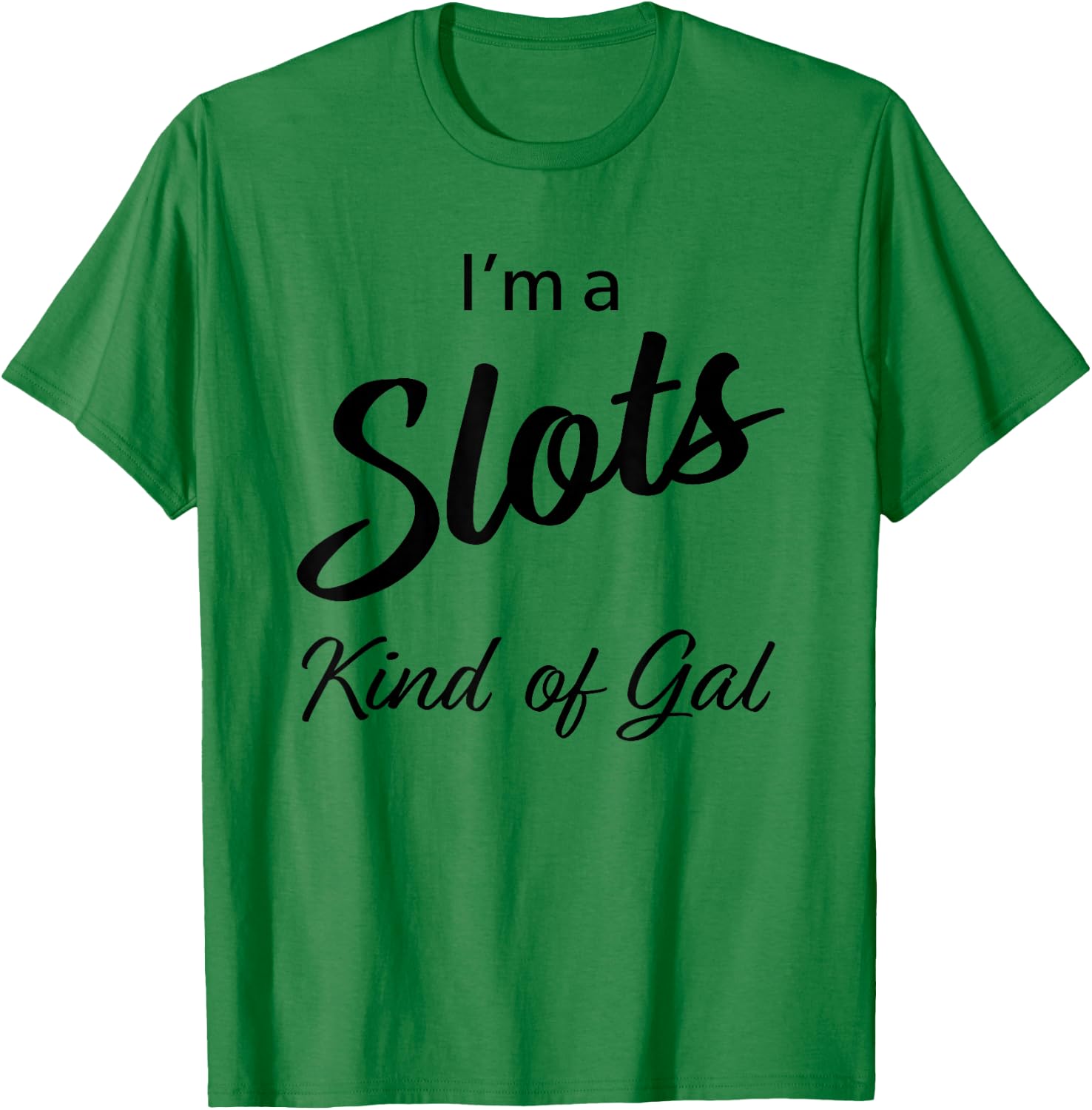 Funny Slots Gal Gambling Cute Casino Women Gift T-Shirt - T-Shirt | Irish Green