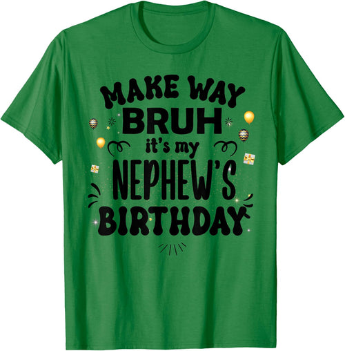 Make Way Bruh It's My Nephew's Birthday