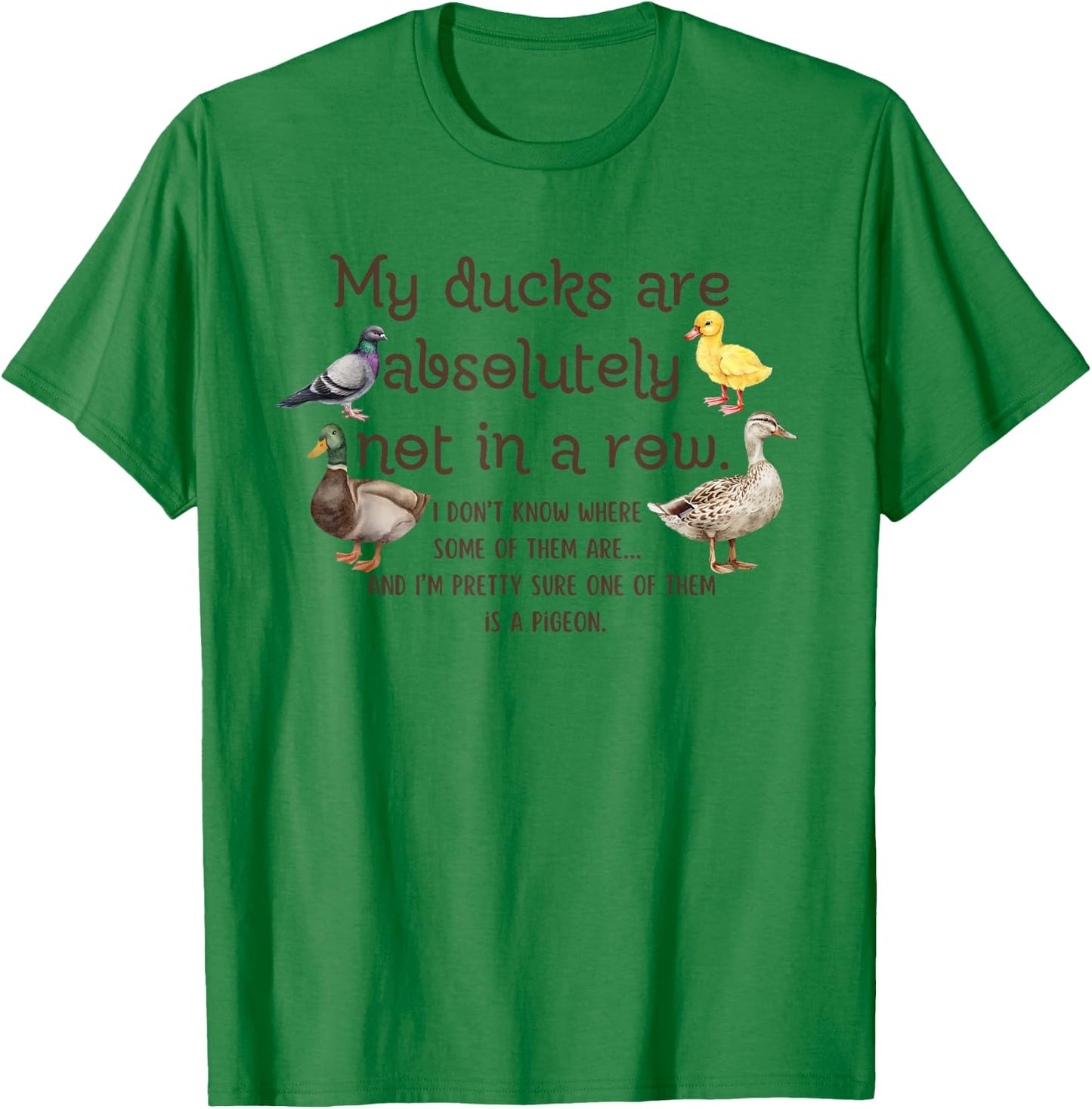 Ducks My Ducks Are Absolutely Not In A Row Pigeons Vintage T-Shirt - T-Shirt | Irish Green