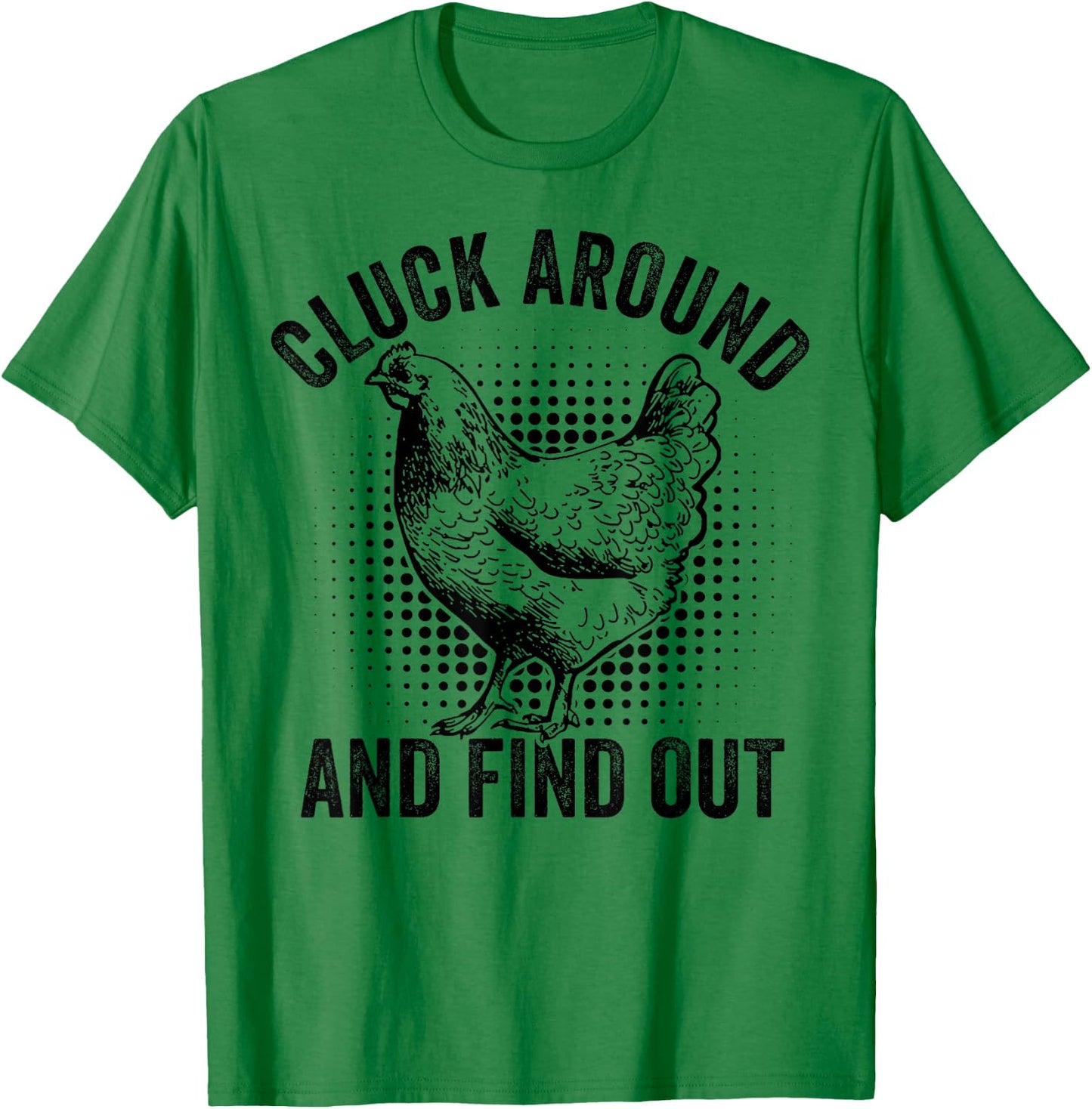 Cluck Around And Find Out Funny Chicken T-Shirt - T-Shirt | Irish Green