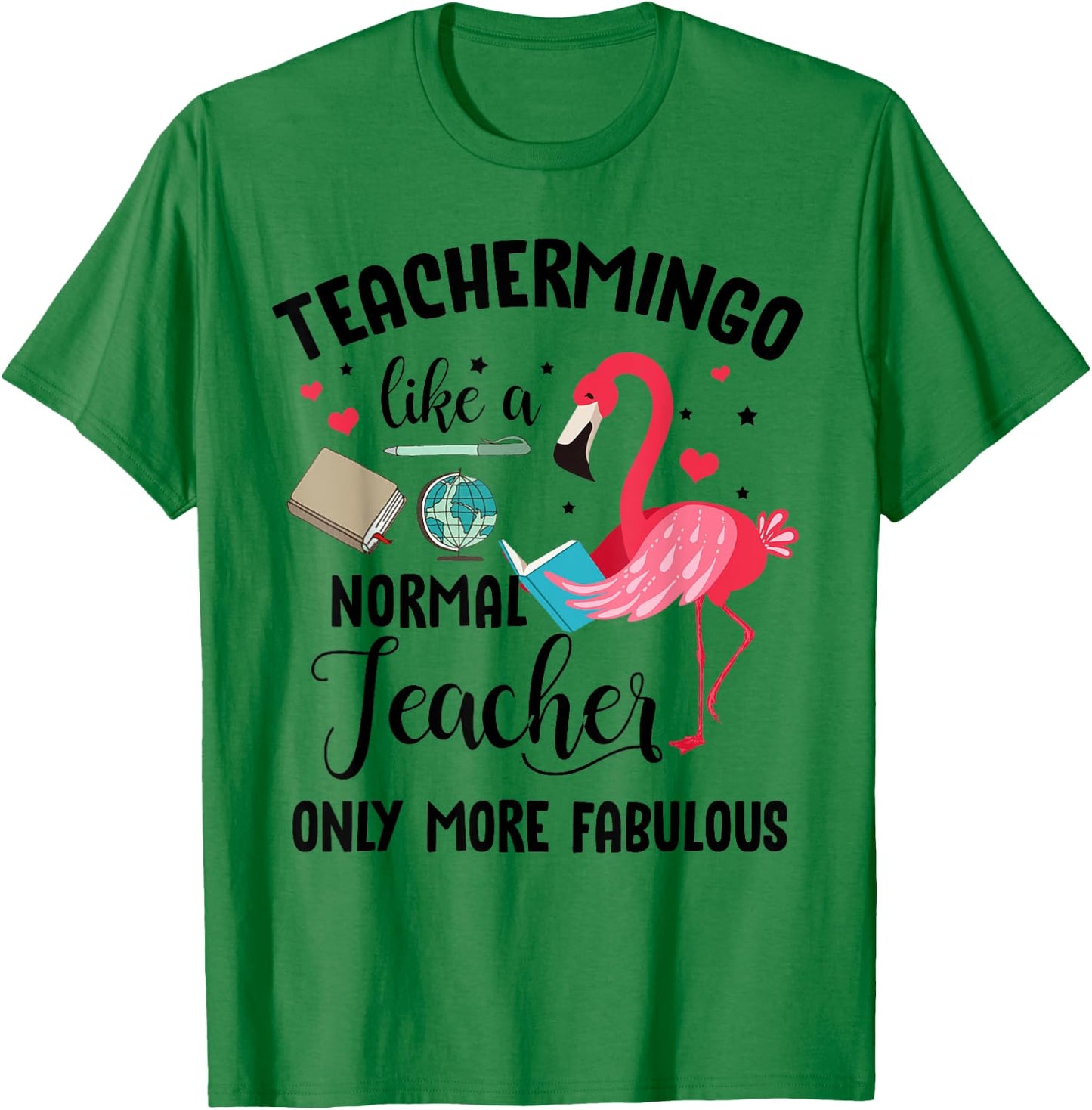 Teachermingo Like A Normal Teacher Only More Fabulous Funny T-Shirt - T-Shirt | Irish Green