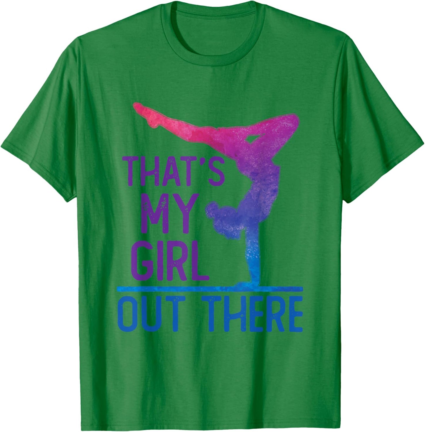 Proud Gymnastics Mom Dad That's My Girl Out There T-Shirt - T-Shirt | Irish Green