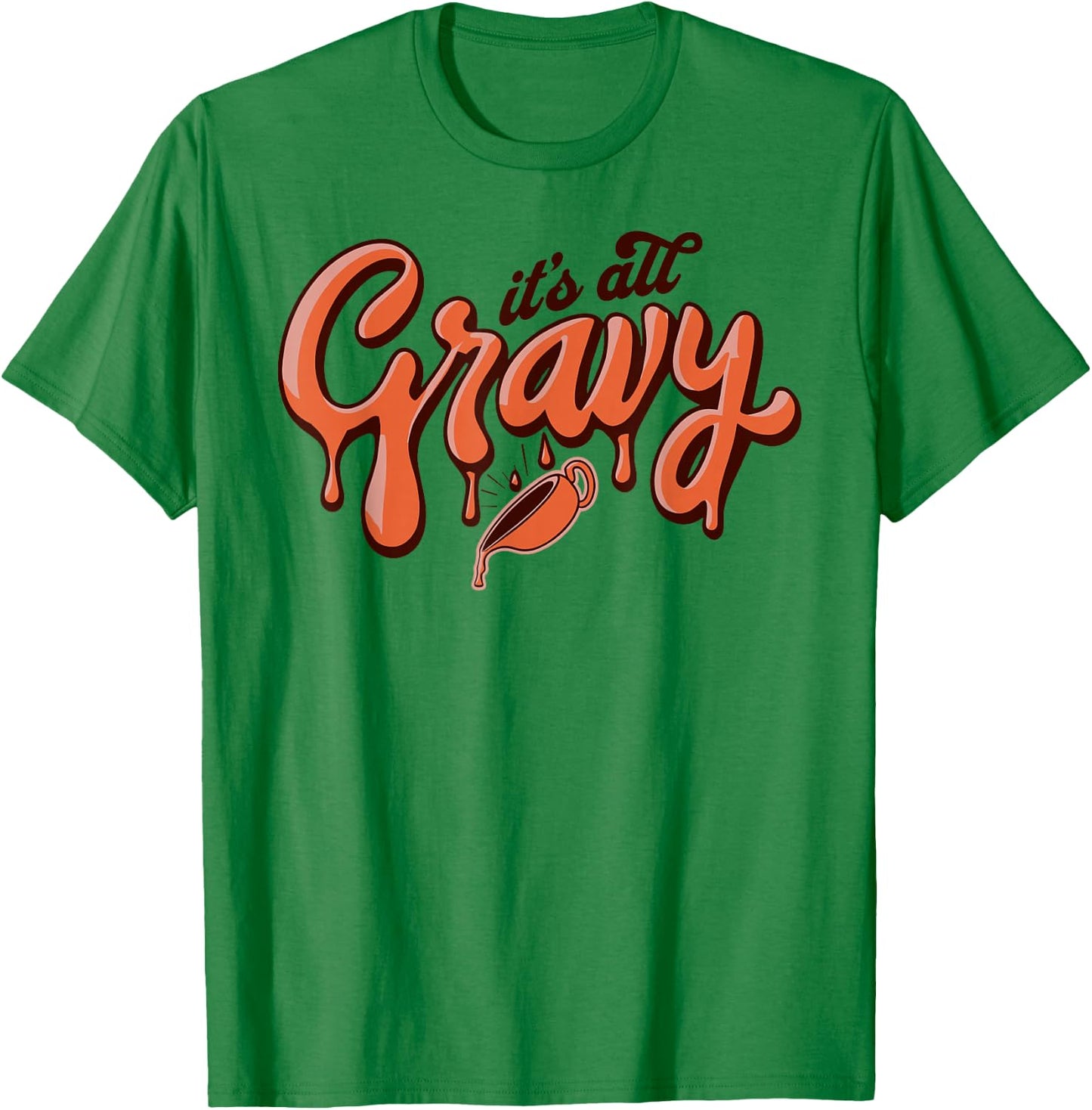 It's All Gravy Funny Thanksgiving Dinner Gravy Lover T-Shirt - T-Shirt | Irish Green