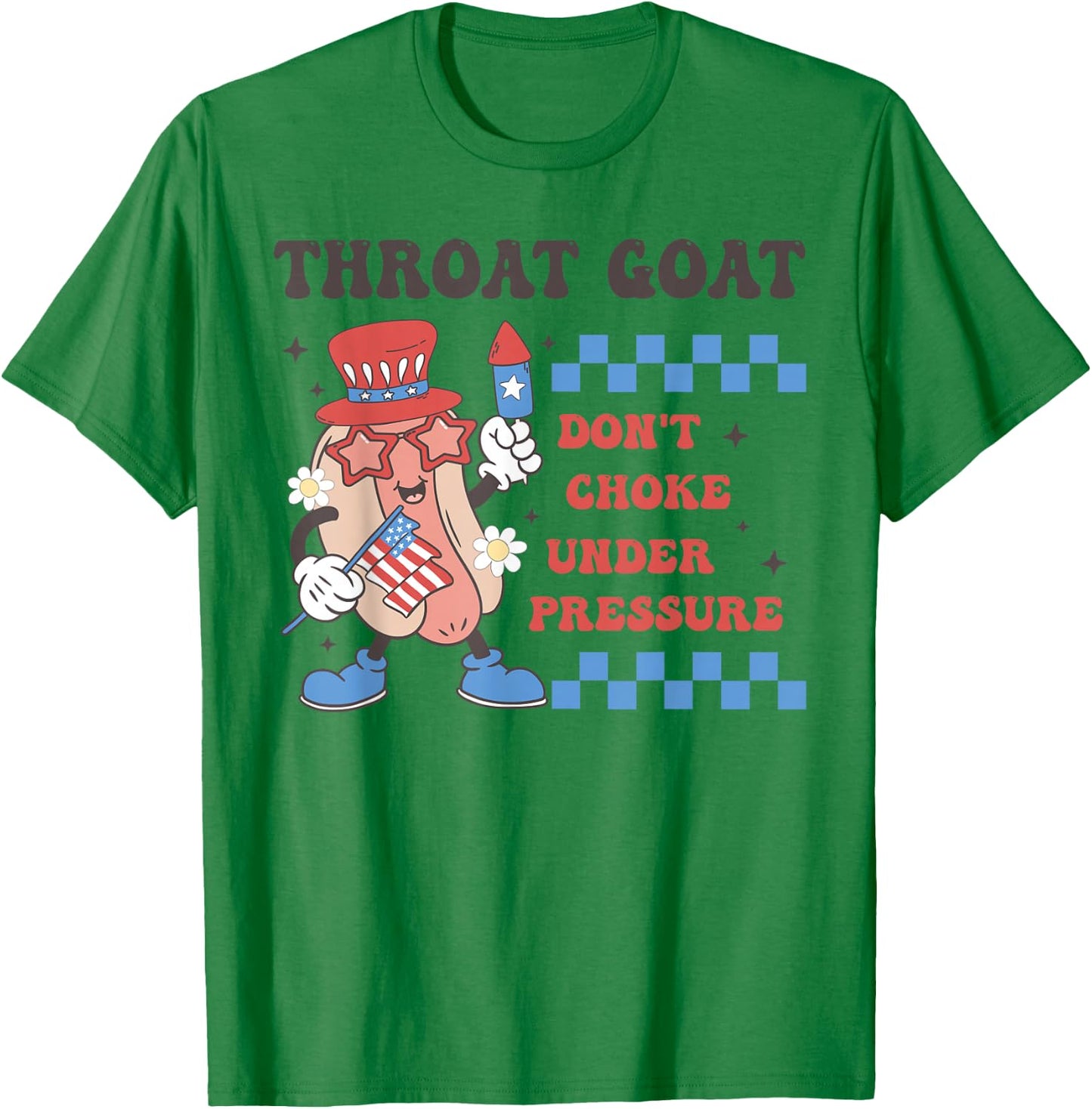 Throat Goat Don't Choke Under Pressure 4th of July Hotdog T-Shirt - T-Shirt | Irish Green