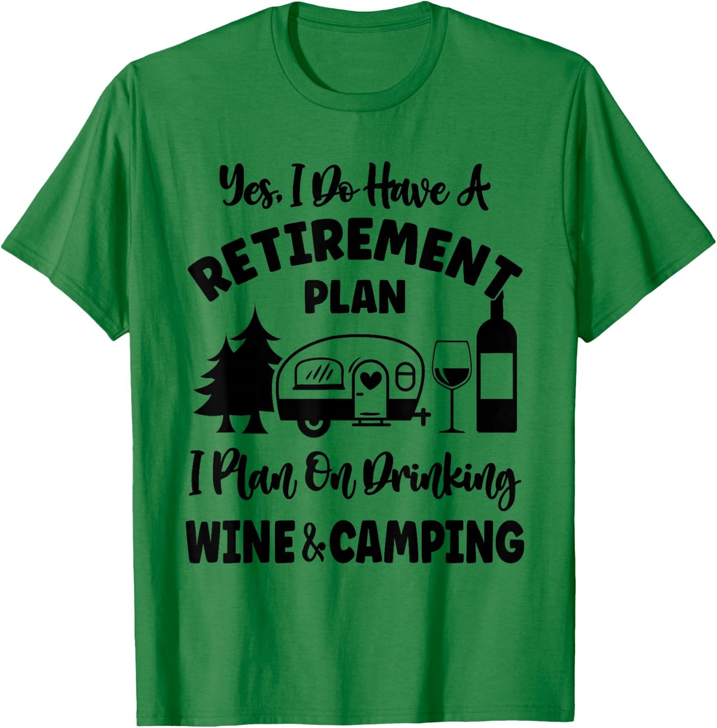 Retirement Plan I Plan On Drinking Wine And Camping T-Shirt - T-Shirt | Irish Green
